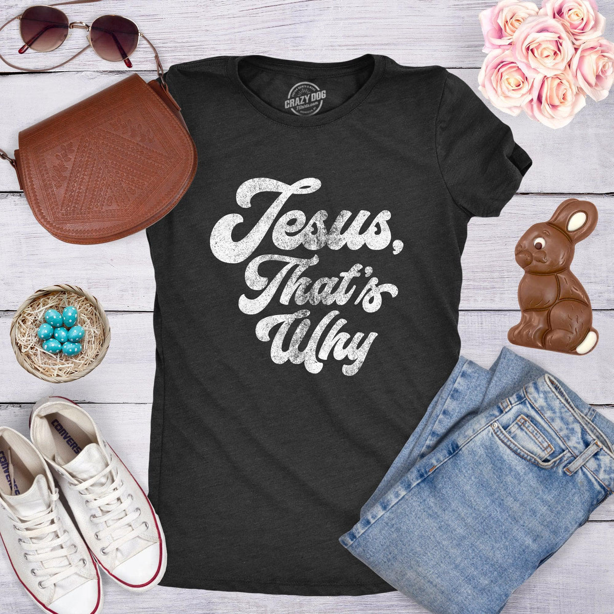 Jesus, That&#39;s Why Women&#39;s Tshirt  -  Crazy Dog T-Shirts