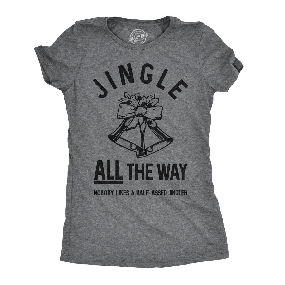 Jingle All The Way Women&#39;s Tshirt - Crazy Dog T-Shirts