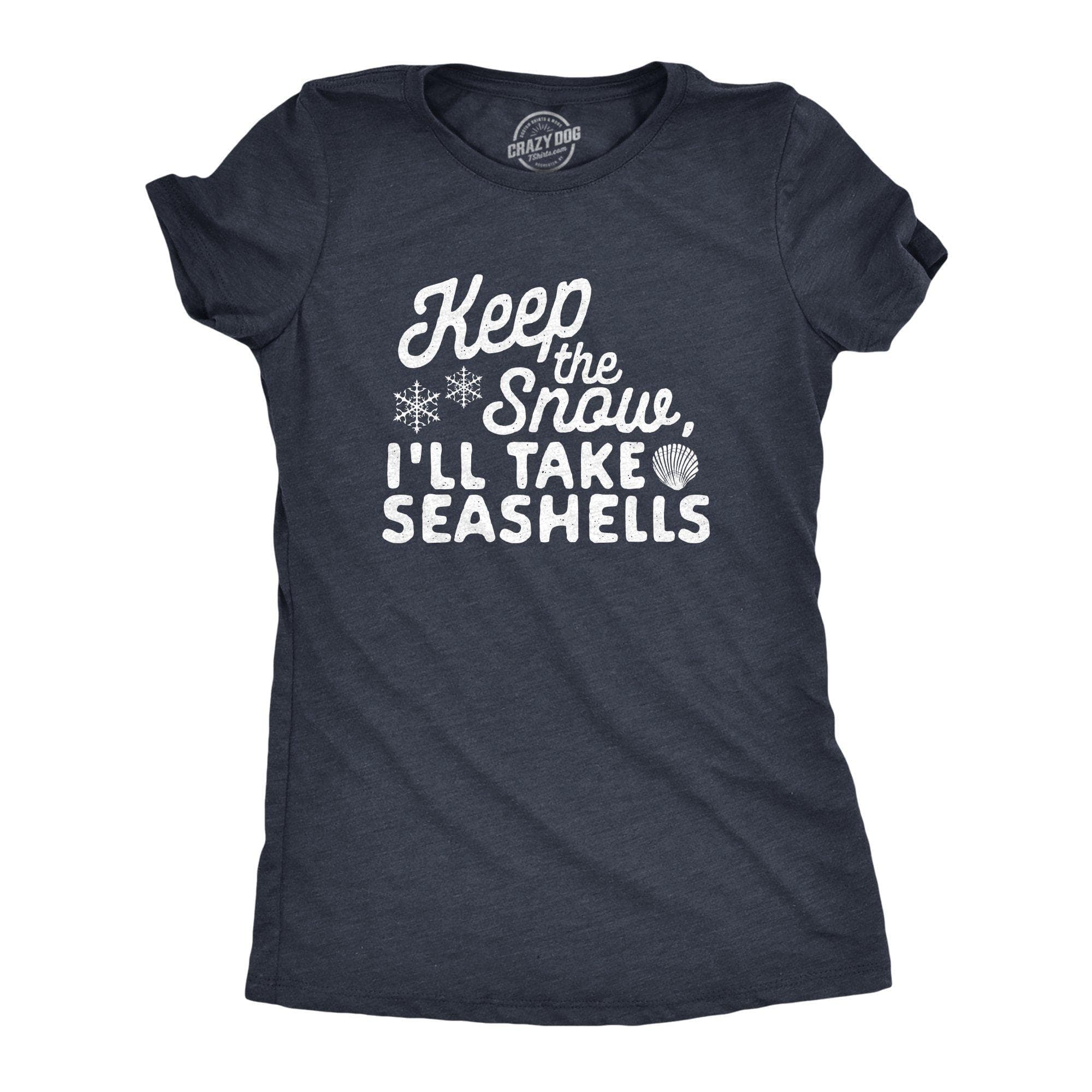 Keep The Snow, I'll Take The Seashells Women's Tshirt - Crazy Dog T-Shirts