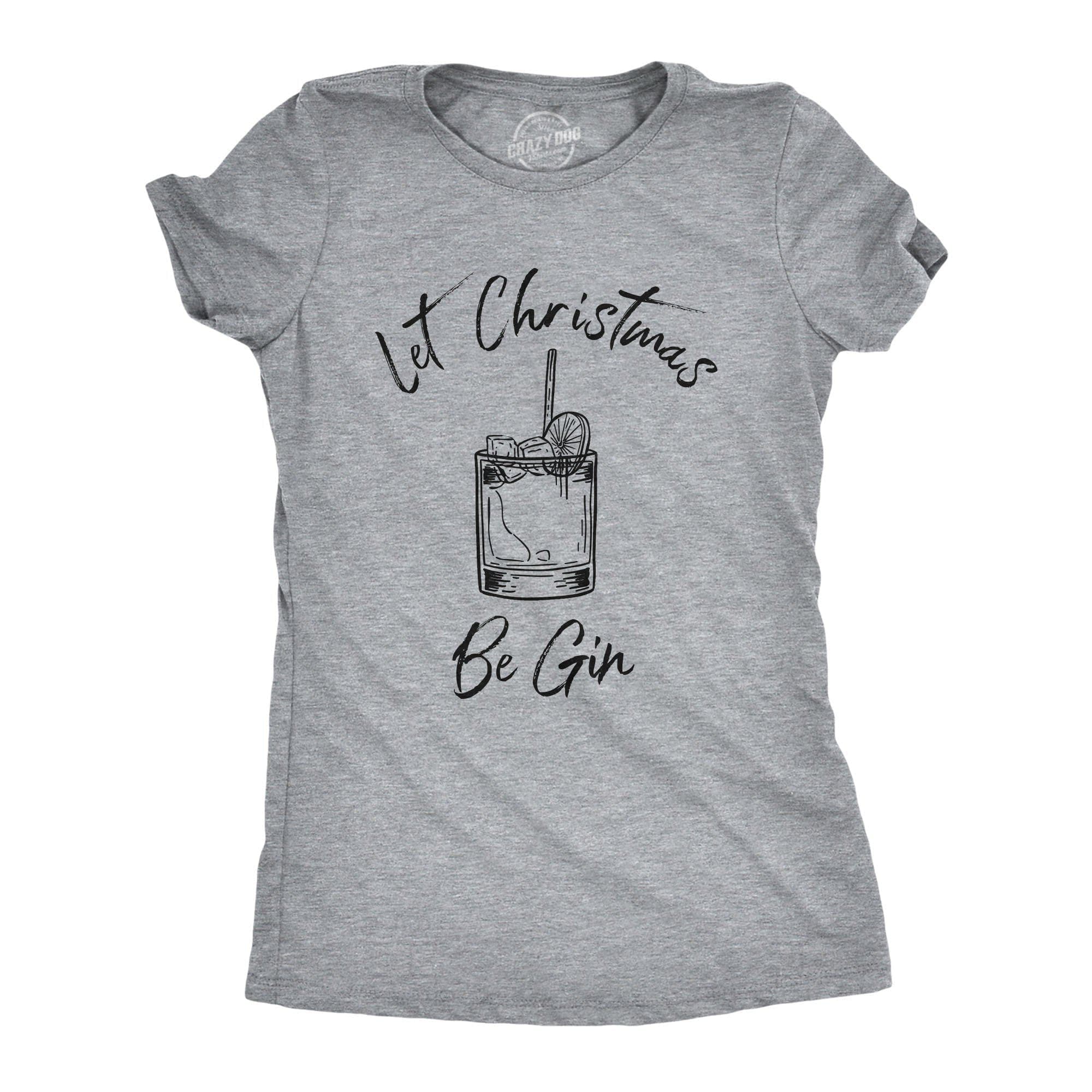 Let Christmas Be Gin Women's Tshirt - Crazy Dog T-Shirts