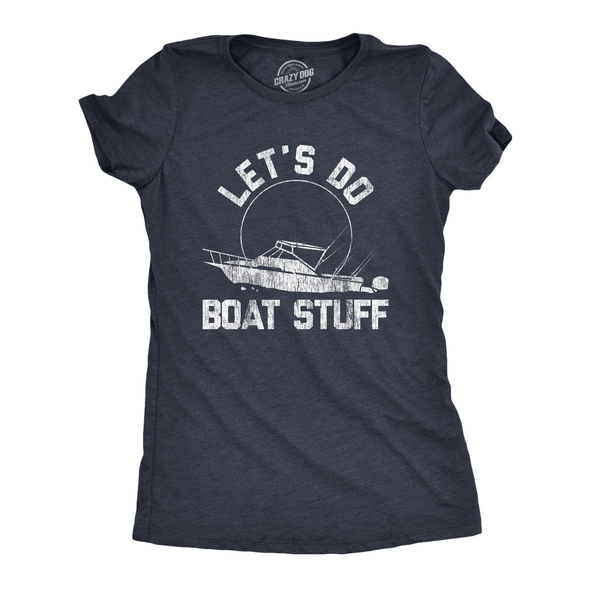 Let's Do Boat Stuff Women's Tshirt - Crazy Dog T-Shirts