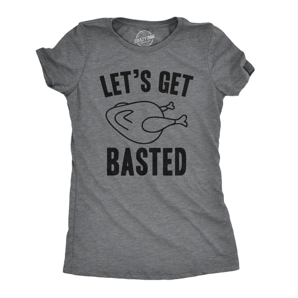 Let&#39;s Get Basted Women&#39;s Tshirt - Crazy Dog T-Shirts