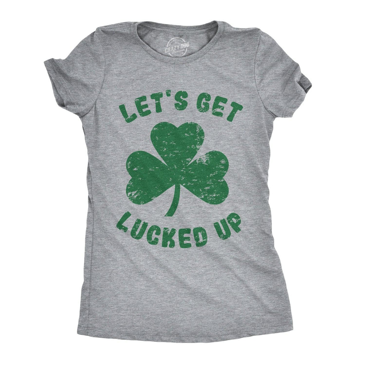 Let&#39;s Get Lucked Up Women&#39;s Tshirt  -  Crazy Dog T-Shirts