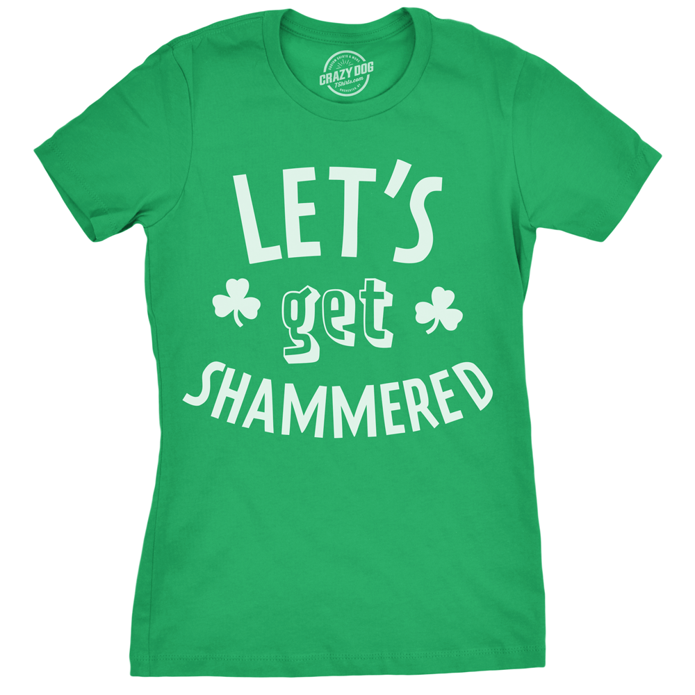 Let&#39;s Get Shammered Women&#39;s Tshirt  -  Crazy Dog T-Shirts