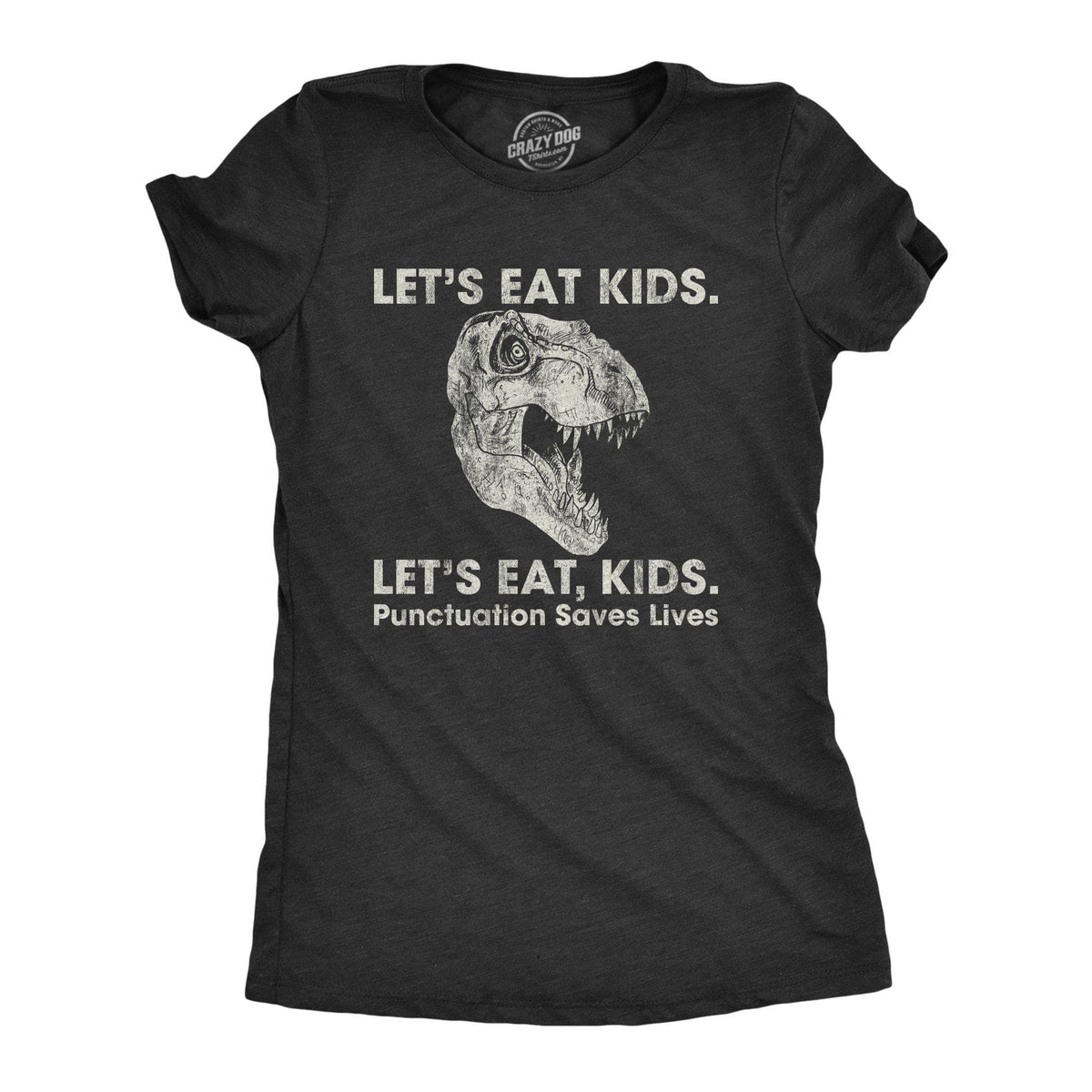 Lets Eat Kids Punctuation Saves Lives Women&#39;s Tshirt - Crazy Dog T-Shirts