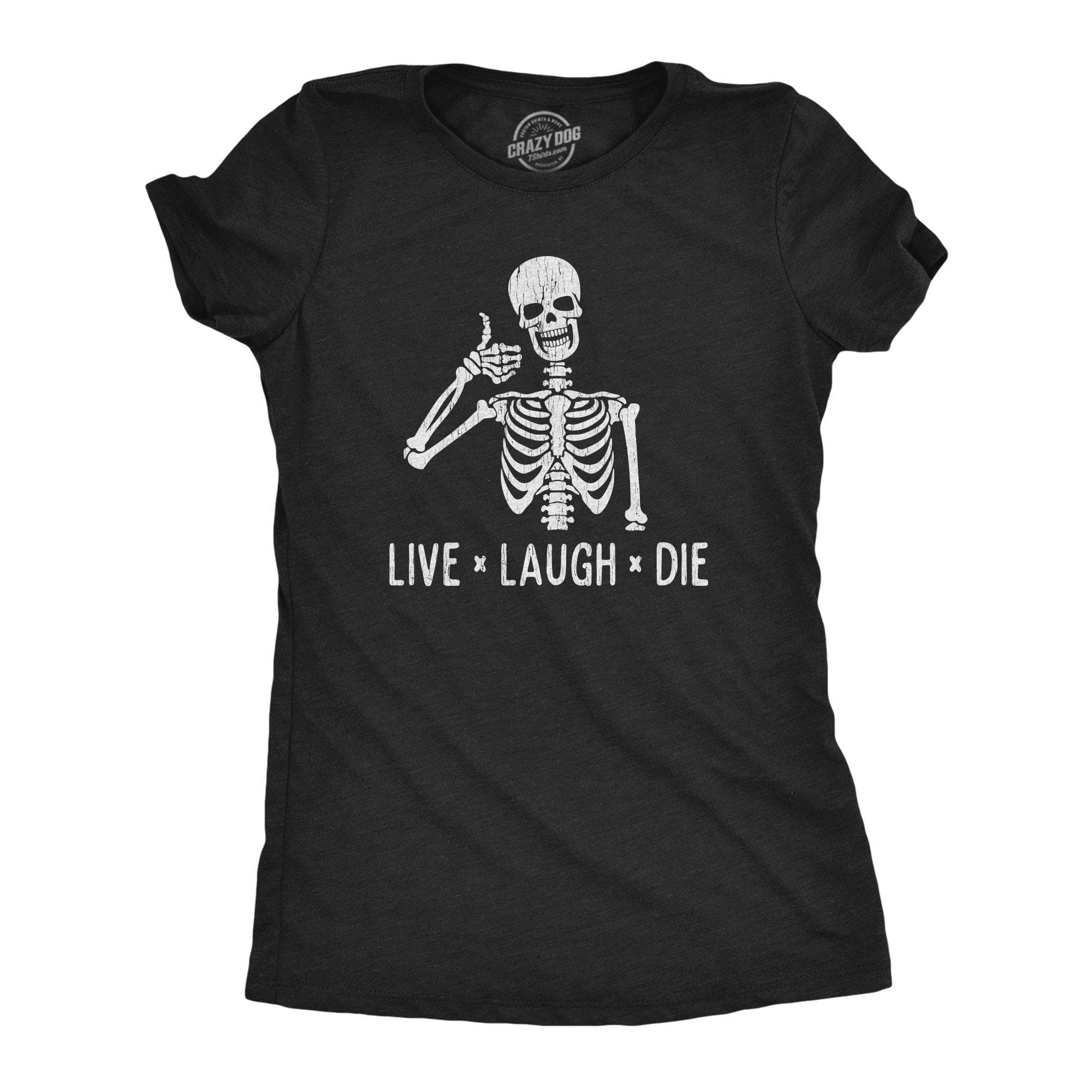 Live Laugh Die Women's Tshirt - Crazy Dog T-Shirts