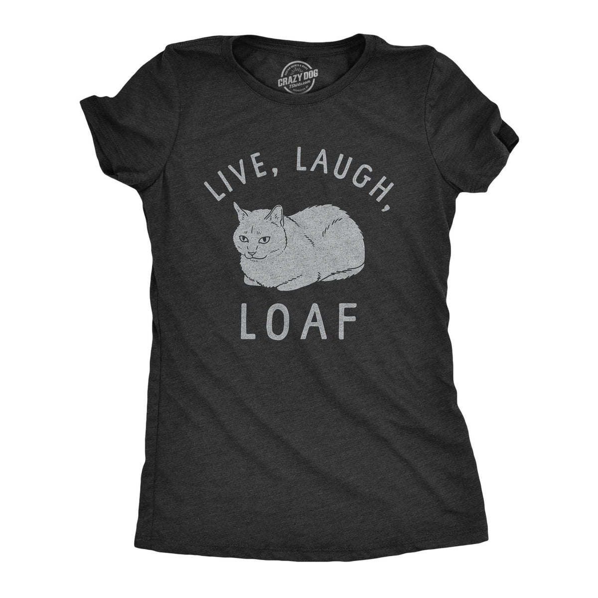 Live Laugh Loaf Women&#39;s Tshirt  -  Crazy Dog T-Shirts