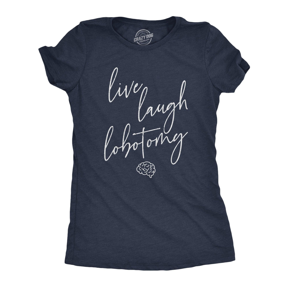 Live Laugh Lobotomy Women&#39;s Tshirt  -  Crazy Dog T-Shirts