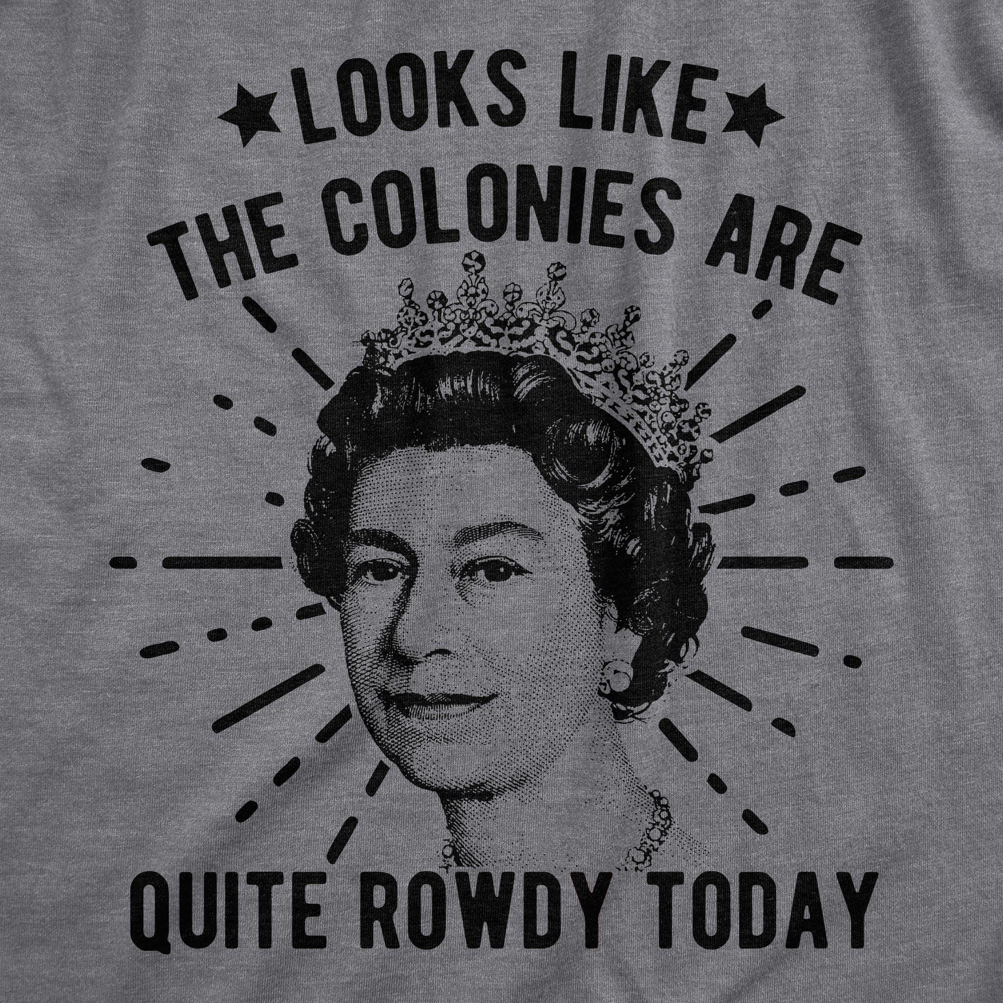 Looks Like The Colonies Are Quite Rowdy Today Women's Tshirt - Crazy Dog T-Shirts