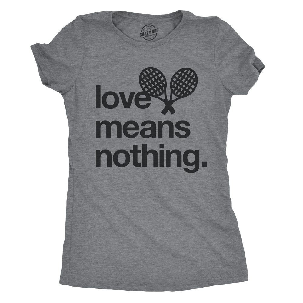 Love Means Nothing Women&#39;s Tshirt  -  Crazy Dog T-Shirts
