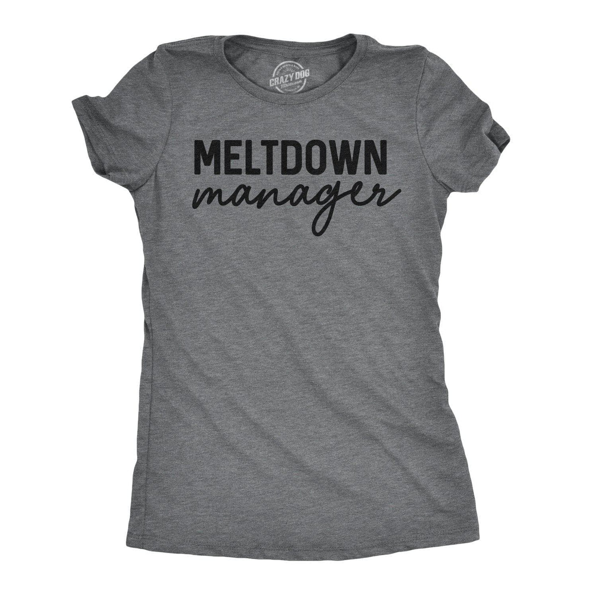 Meltdown Manager Women&#39;s Tshirt  -  Crazy Dog T-Shirts