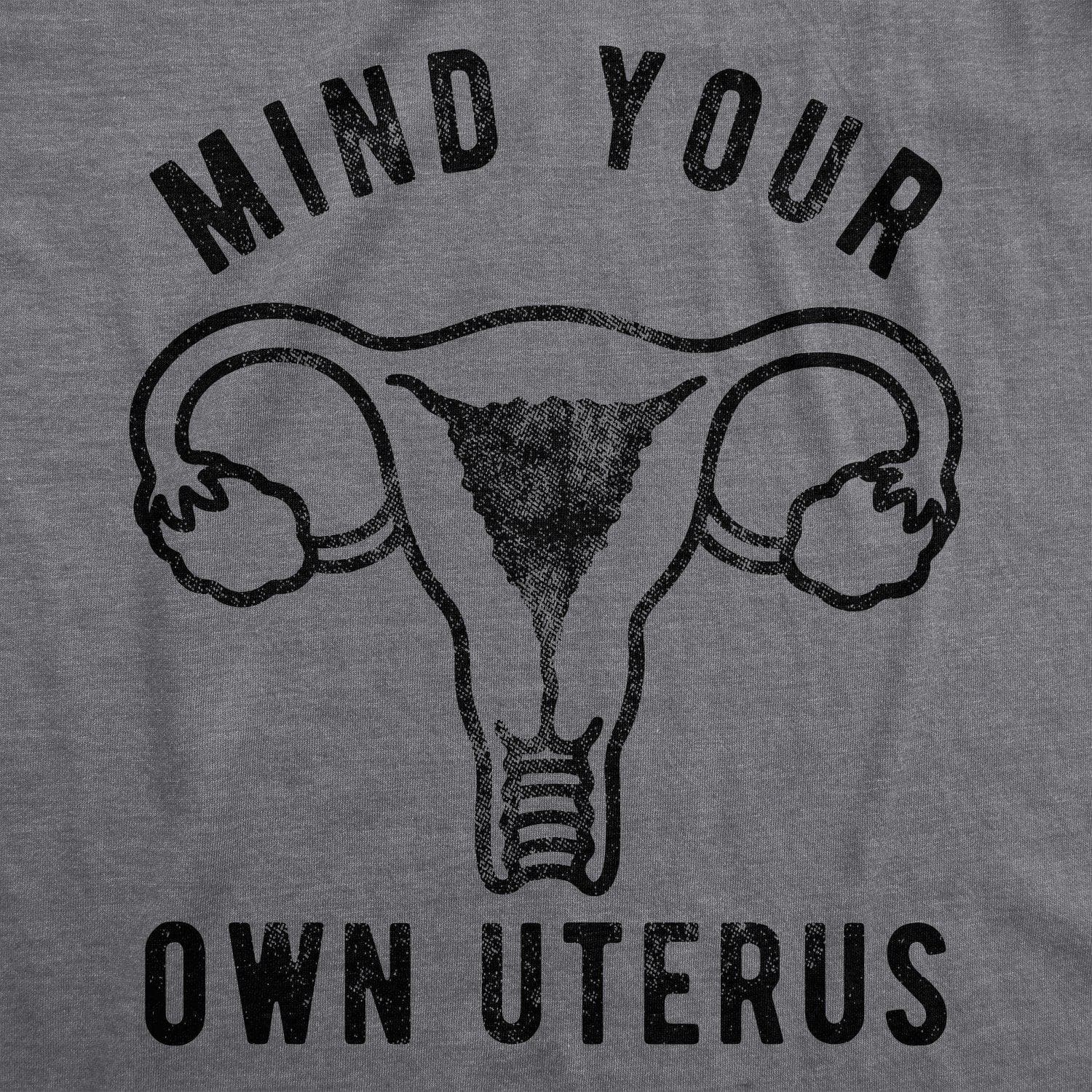 Mind Your Own Uterus Women's Tshirt - Crazy Dog T-Shirts