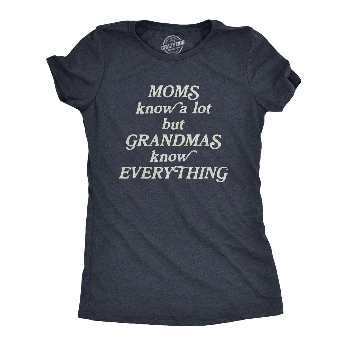 Moms Know A Lot But Grandmas Know Everything Women&#39;s Tshirt - Crazy Dog T-Shirts