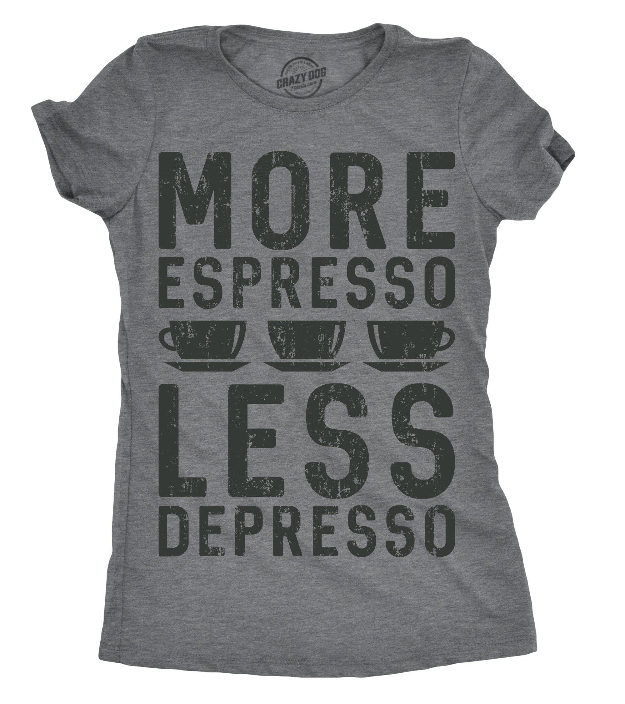 More Espresso Less Depresso Women's Tshirt - Crazy Dog T-Shirts