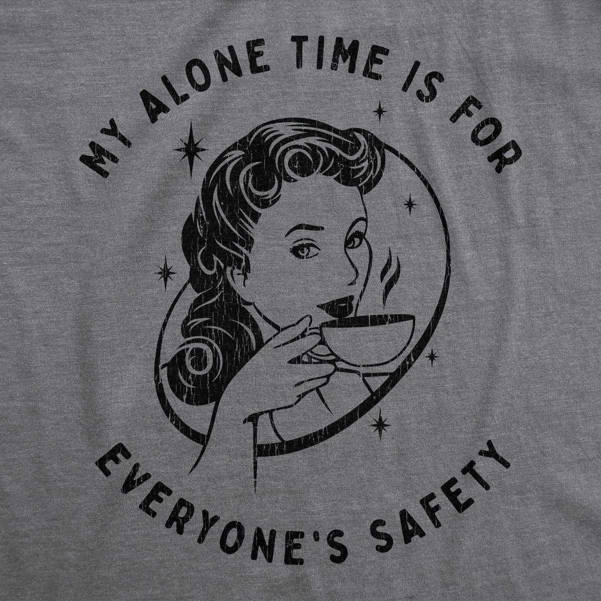 My Alone Time Is For Everyone&#39;s Safety Women&#39;s Tshirt  -  Crazy Dog T-Shirts