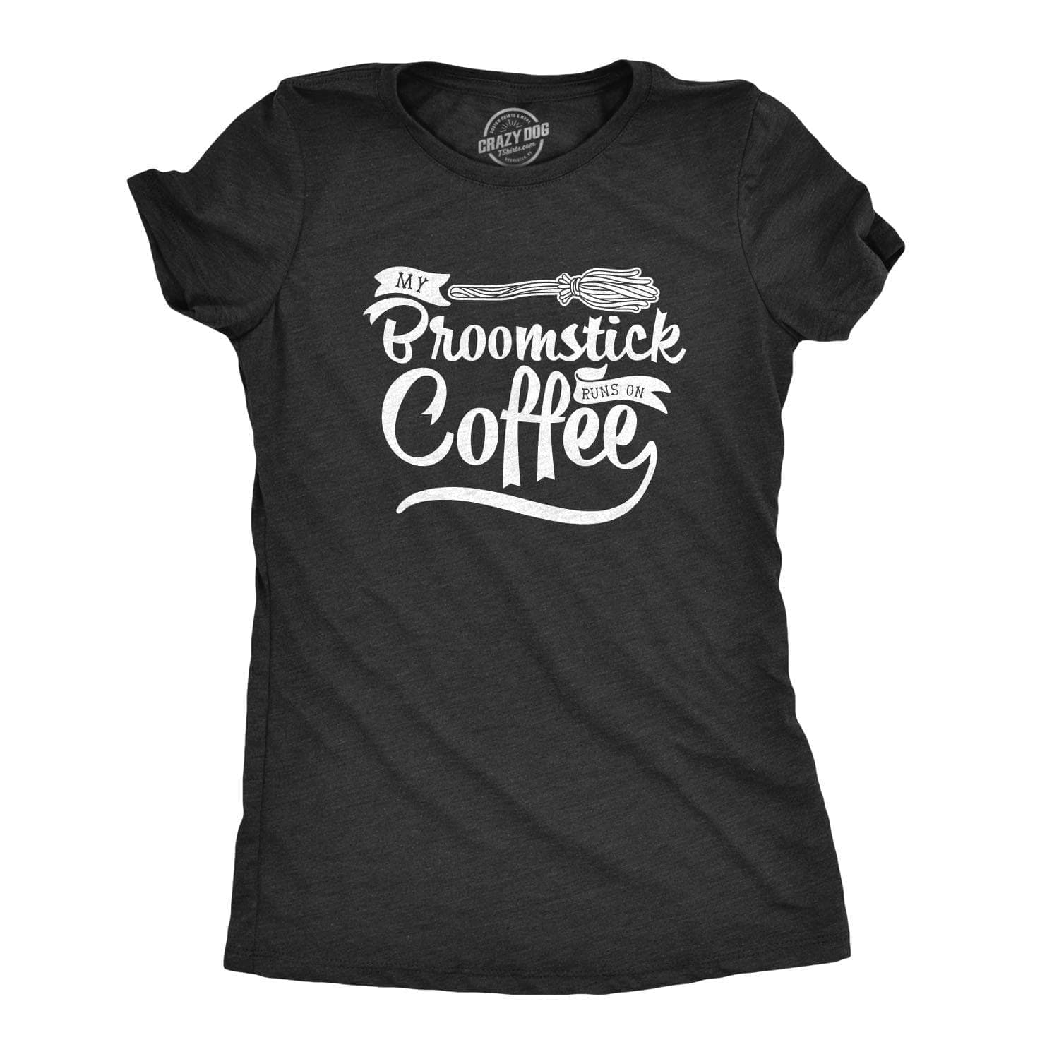 My Broomstick Runs On Coffee Women's Tshirt - Crazy Dog T-Shirts