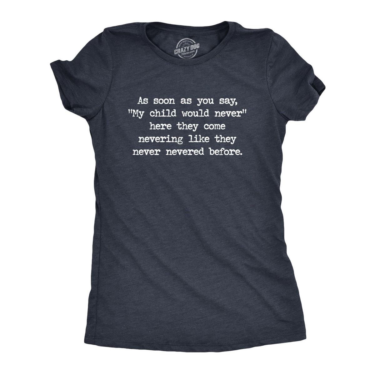 My Child Would Never Women&#39;s Tshirt  -  Crazy Dog T-Shirts