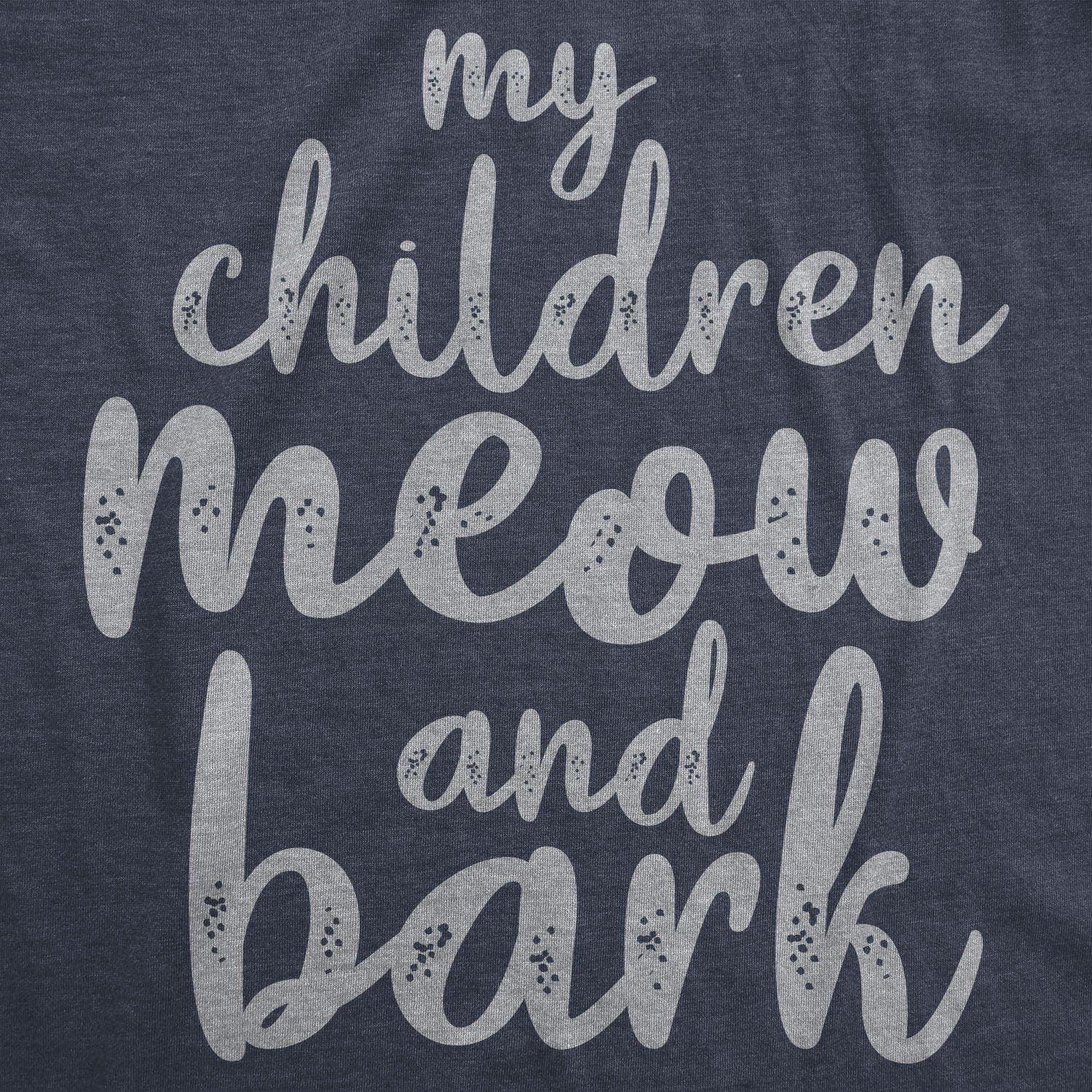 My Children Meow And Bark Women's Tshirt  -  Crazy Dog T-Shirts