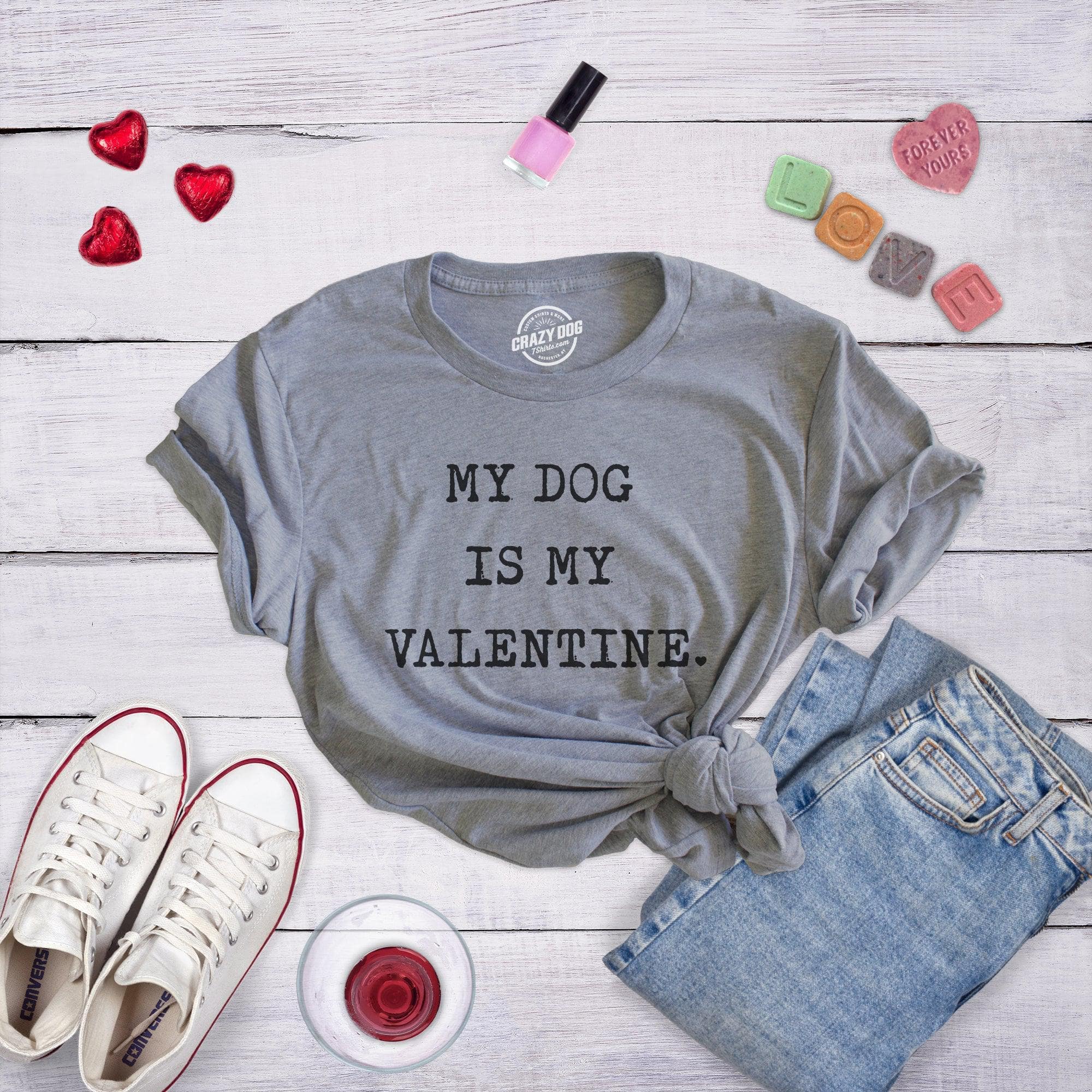 My Dog Is My Valentine Women's Tshirt  -  Crazy Dog T-Shirts