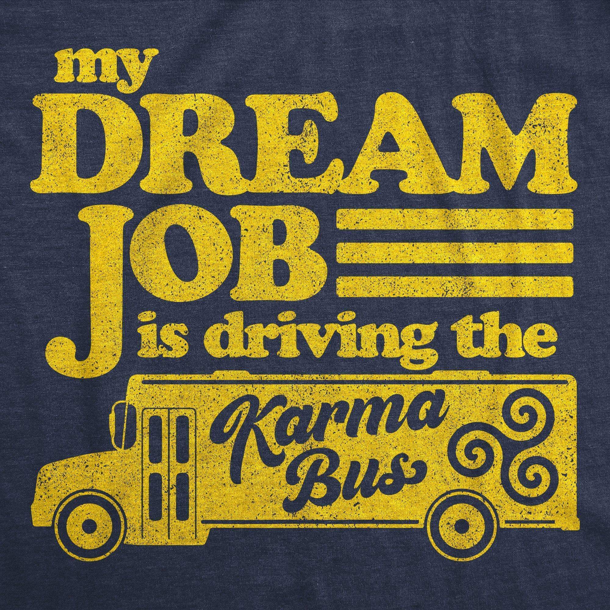 My Dream Job Is Driving The Karma Bus Women's Tshirt - Crazy Dog T-Shirts
