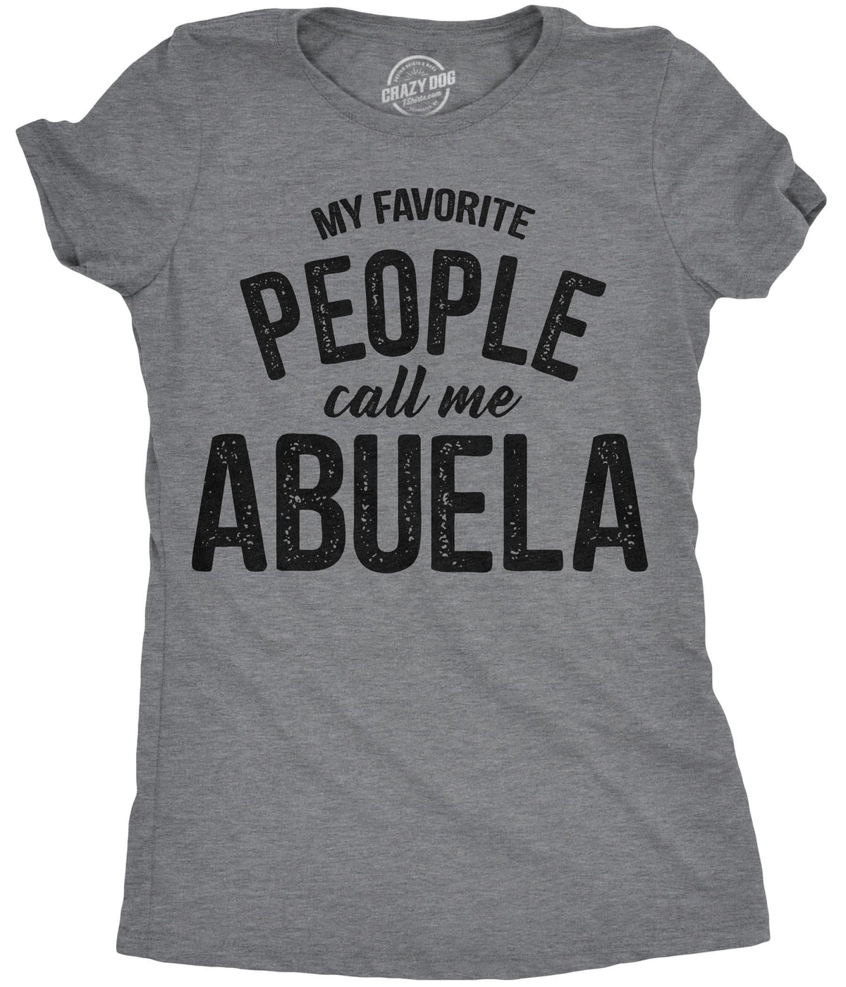My Favorite People Call Me Abuela Women&#39;s Tshirt  -  Crazy Dog T-Shirts