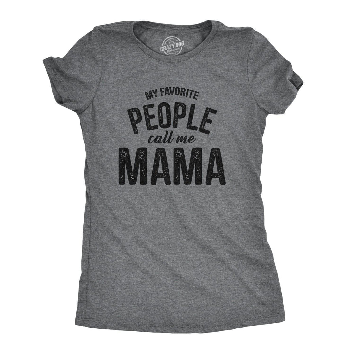 My Favorite People Call Me Mama Women&#39;s Tshirt  -  Crazy Dog T-Shirts