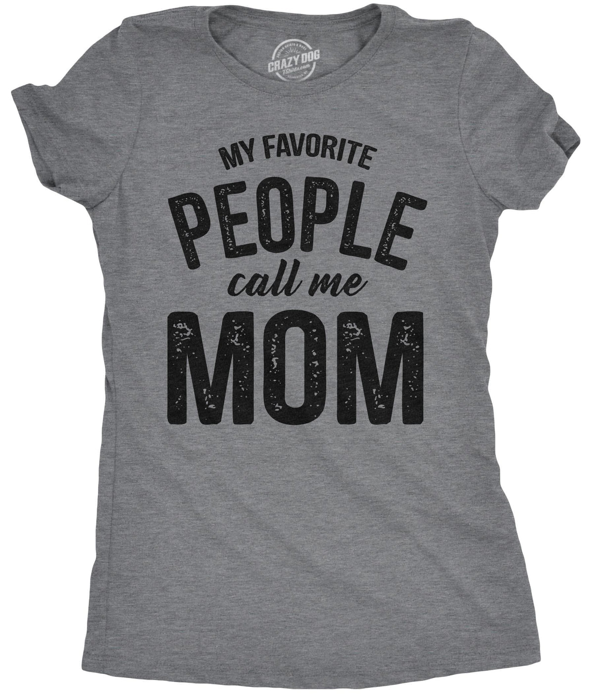 My Favorite People Call Me Mom Women&#39;s Tshirt  -  Crazy Dog T-Shirts
