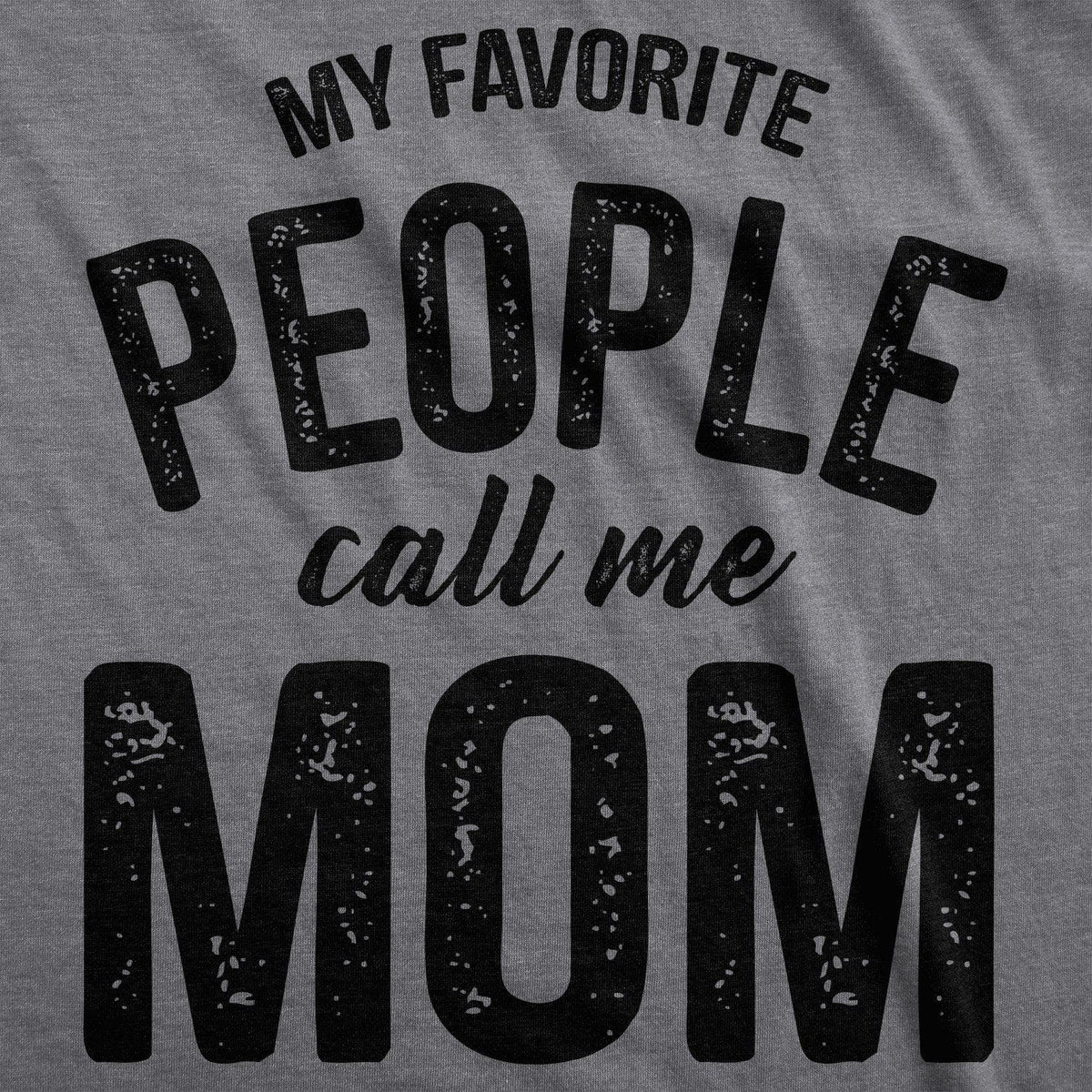 My Favorite People Call Me Mom Women&#39;s Tshirt  -  Crazy Dog T-Shirts
