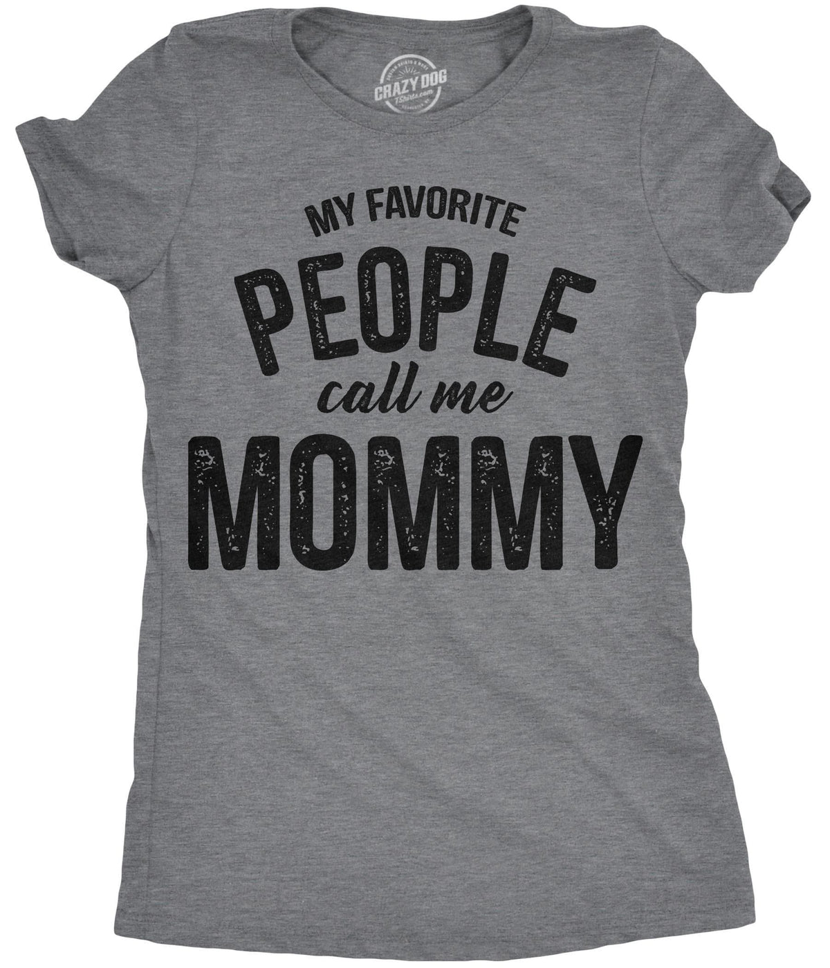 My Favorite People Call Me Mommy Women&#39;s Tshirt  -  Crazy Dog T-Shirts