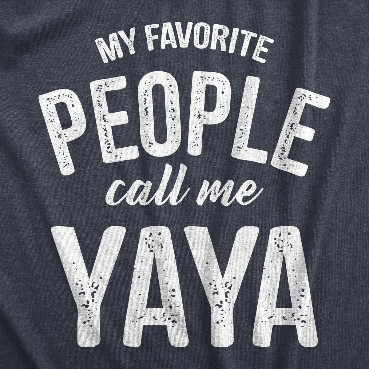 My Favorite People Call Me Yaya Women&#39;s Tshirt  -  Crazy Dog T-Shirts