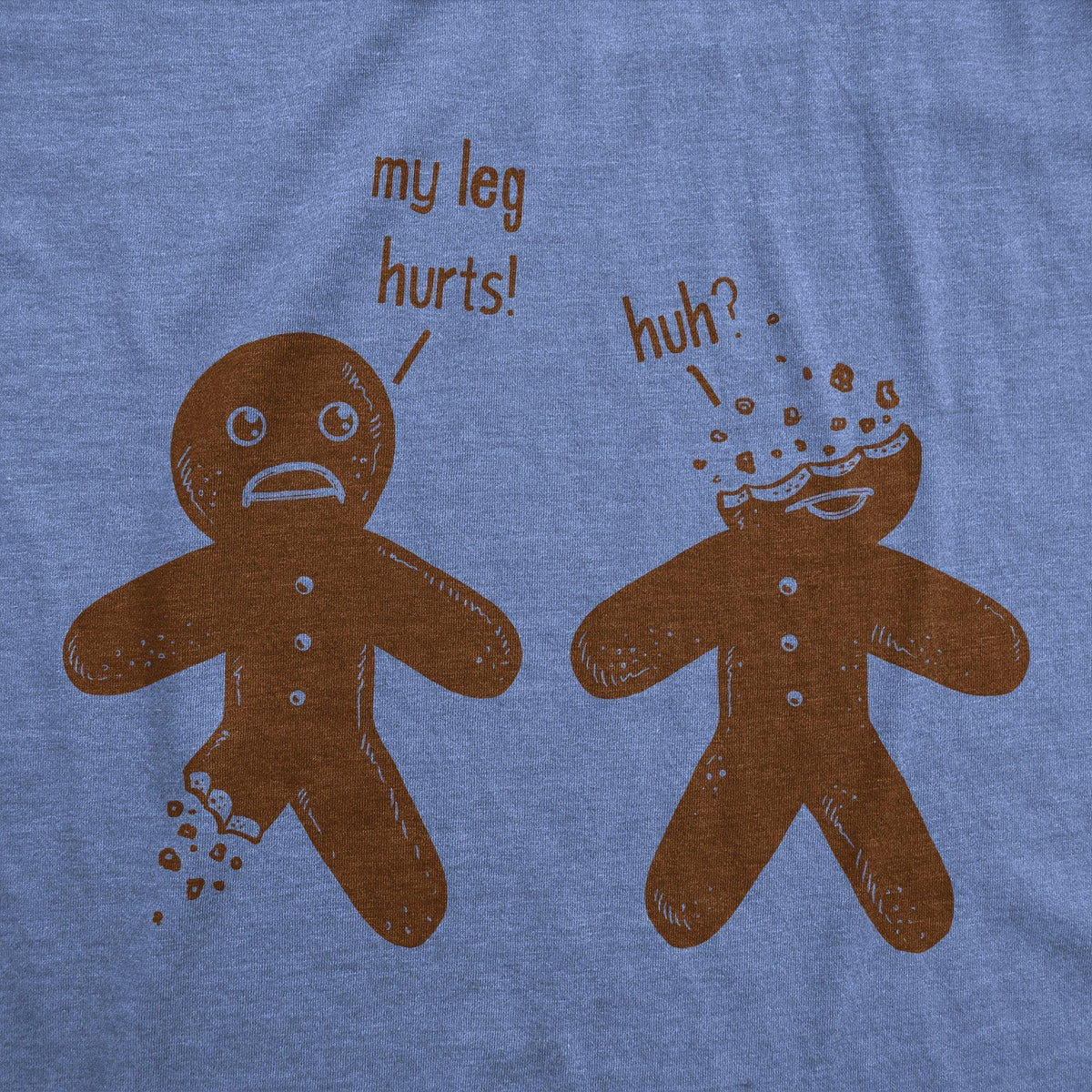 My Leg Hurts. Huh? Gingerbread Women&#39;s Tshirt - Crazy Dog T-Shirts