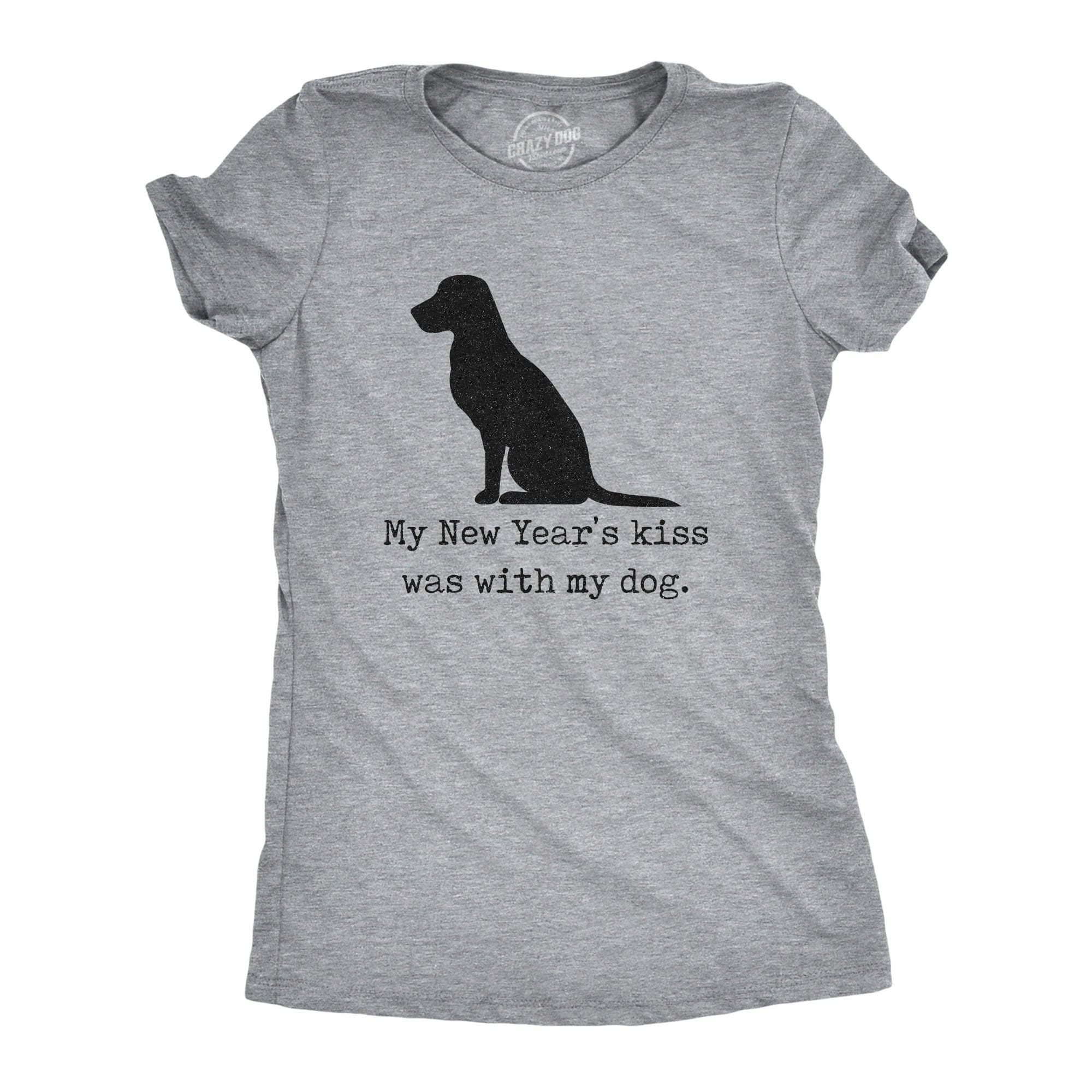 My New Years Kiss Was With My Dog Women's Tshirt  -  Crazy Dog T-Shirts