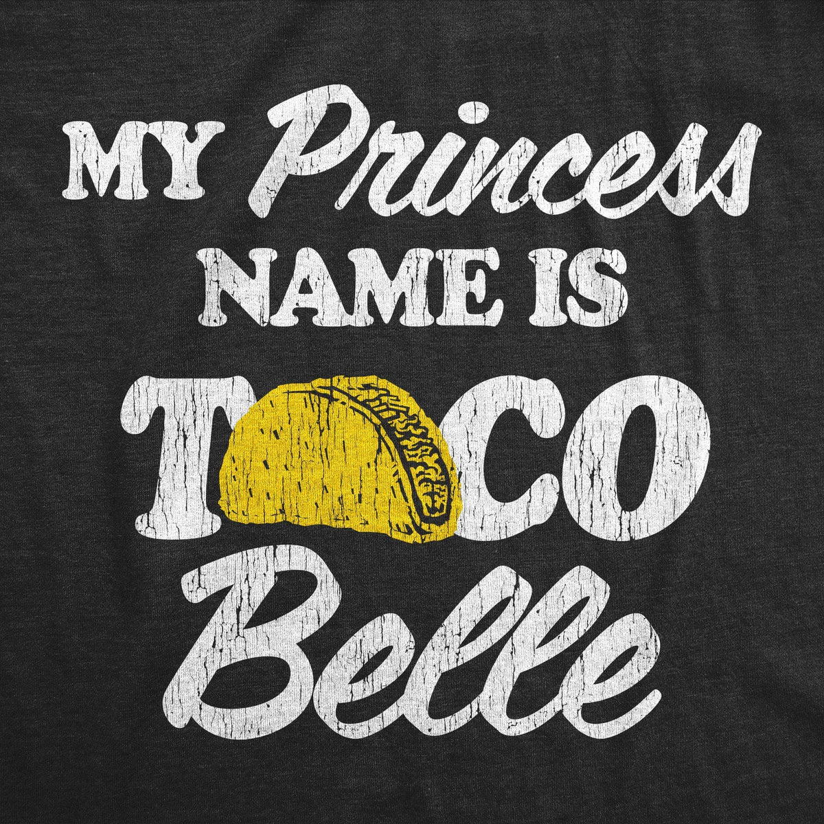 My Princess Name Is Taco Belle Women&#39;s Tshirt - Crazy Dog T-Shirts