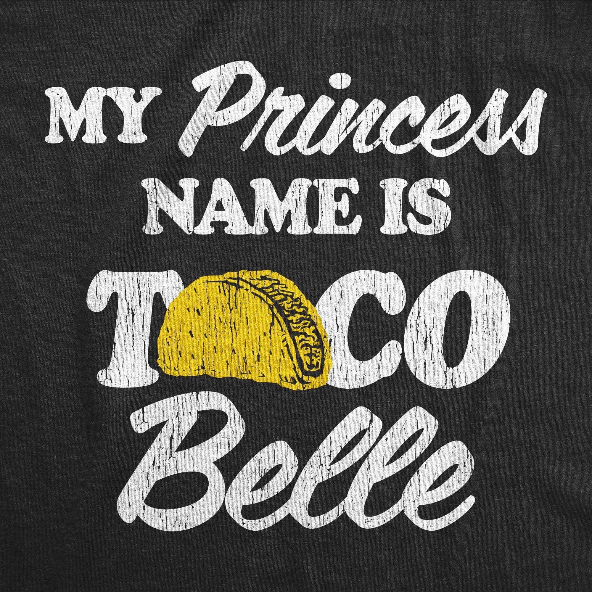 My Princess Name Is Taco Belle Women's Tshirt - Crazy Dog T-Shirts