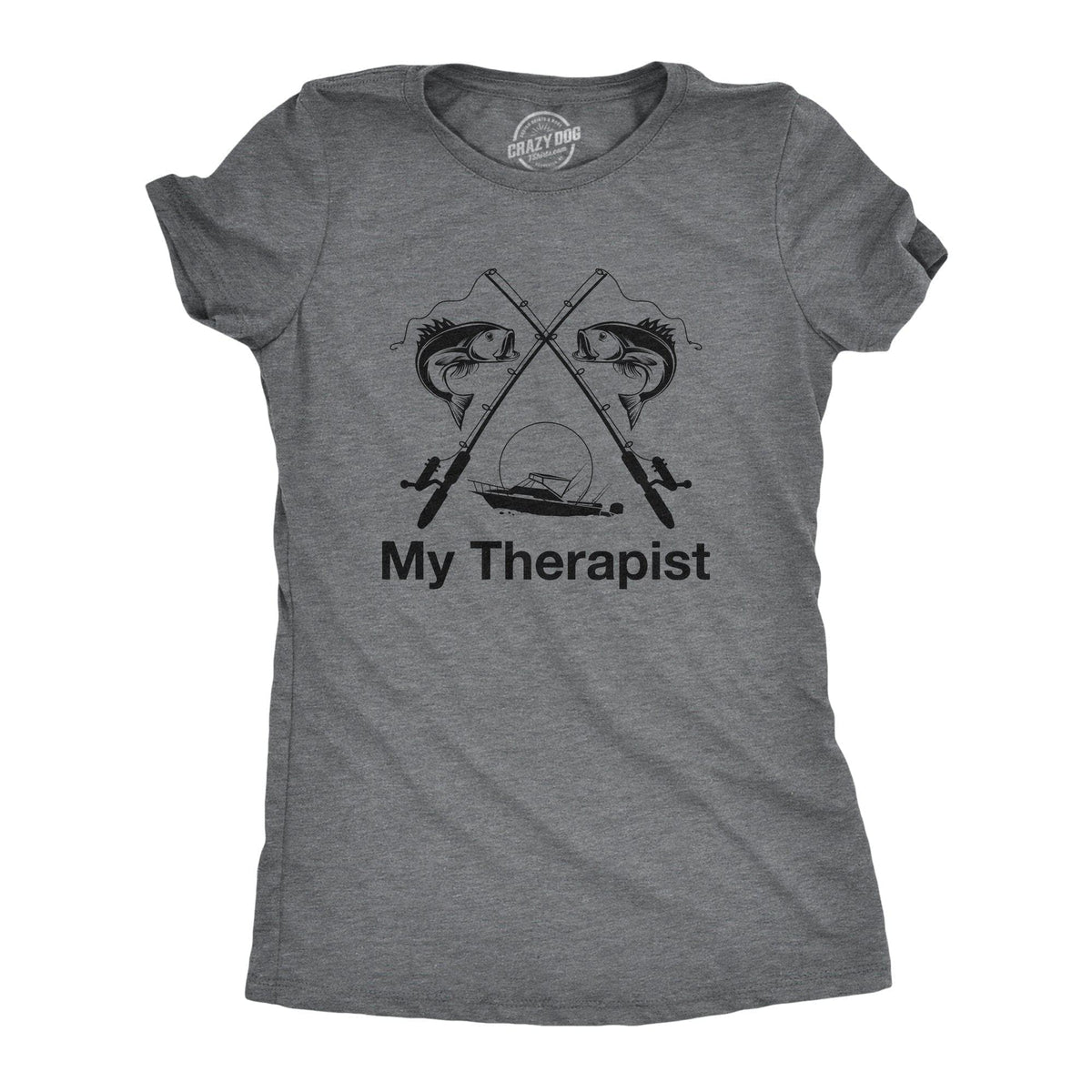 My Therapist Fishing Women&#39;s Tshirt - Crazy Dog T-Shirts