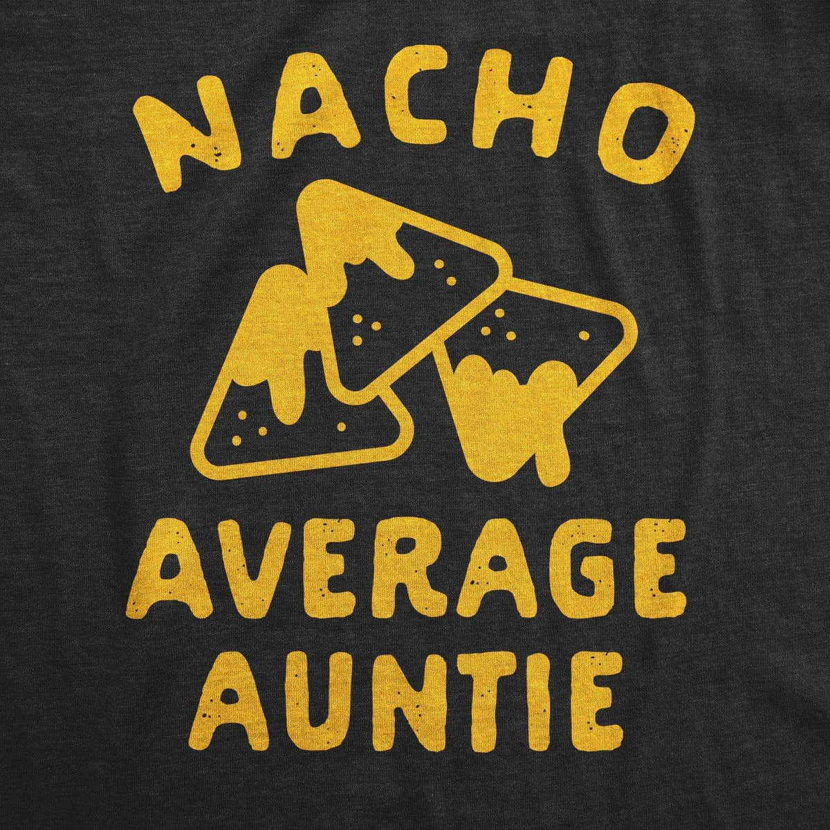Nacho Average Auntie Women&#39;s Tshirt - Crazy Dog T-Shirts