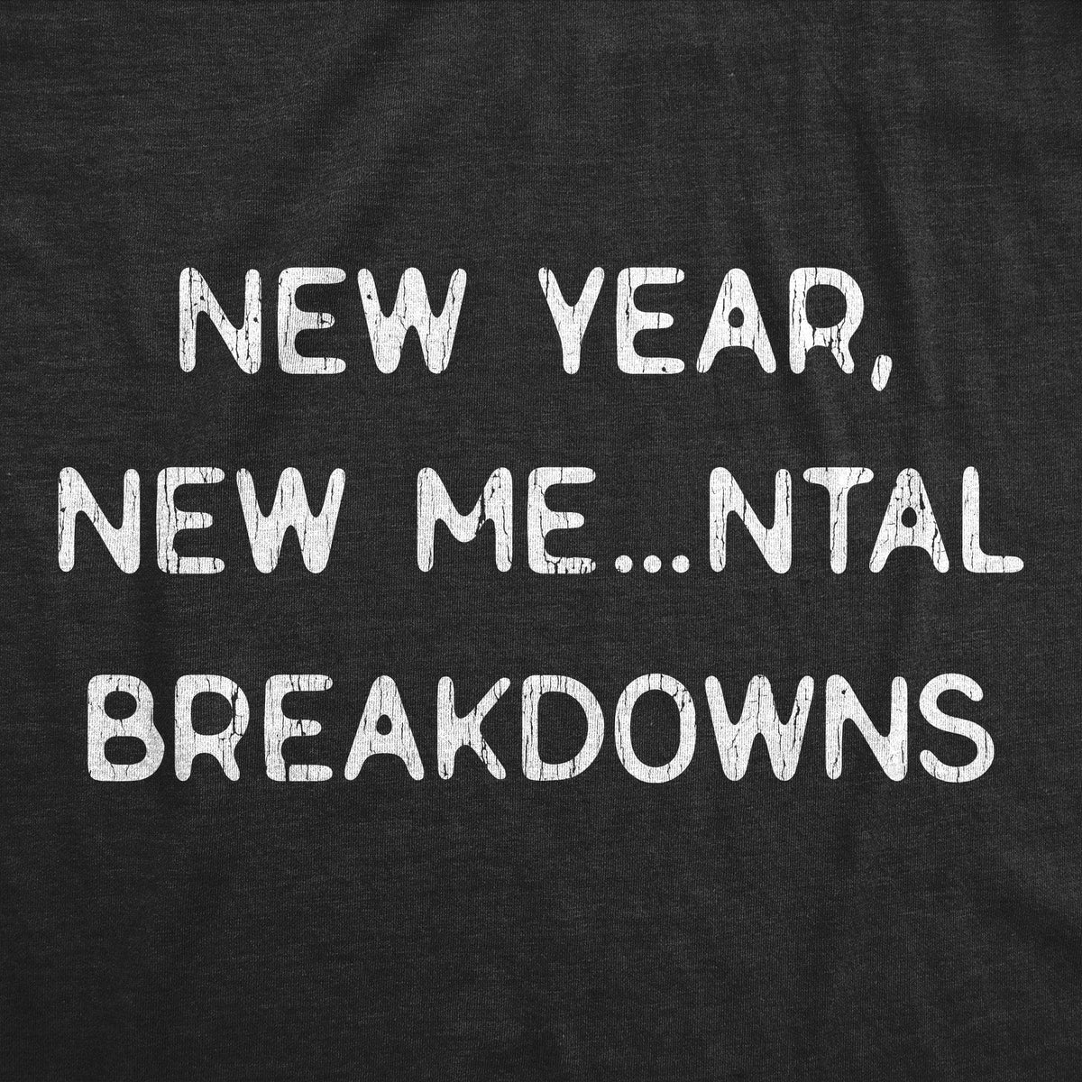 New Year, New Me…ntal Breakdowns Women&#39;s Tshirt  -  Crazy Dog T-Shirts