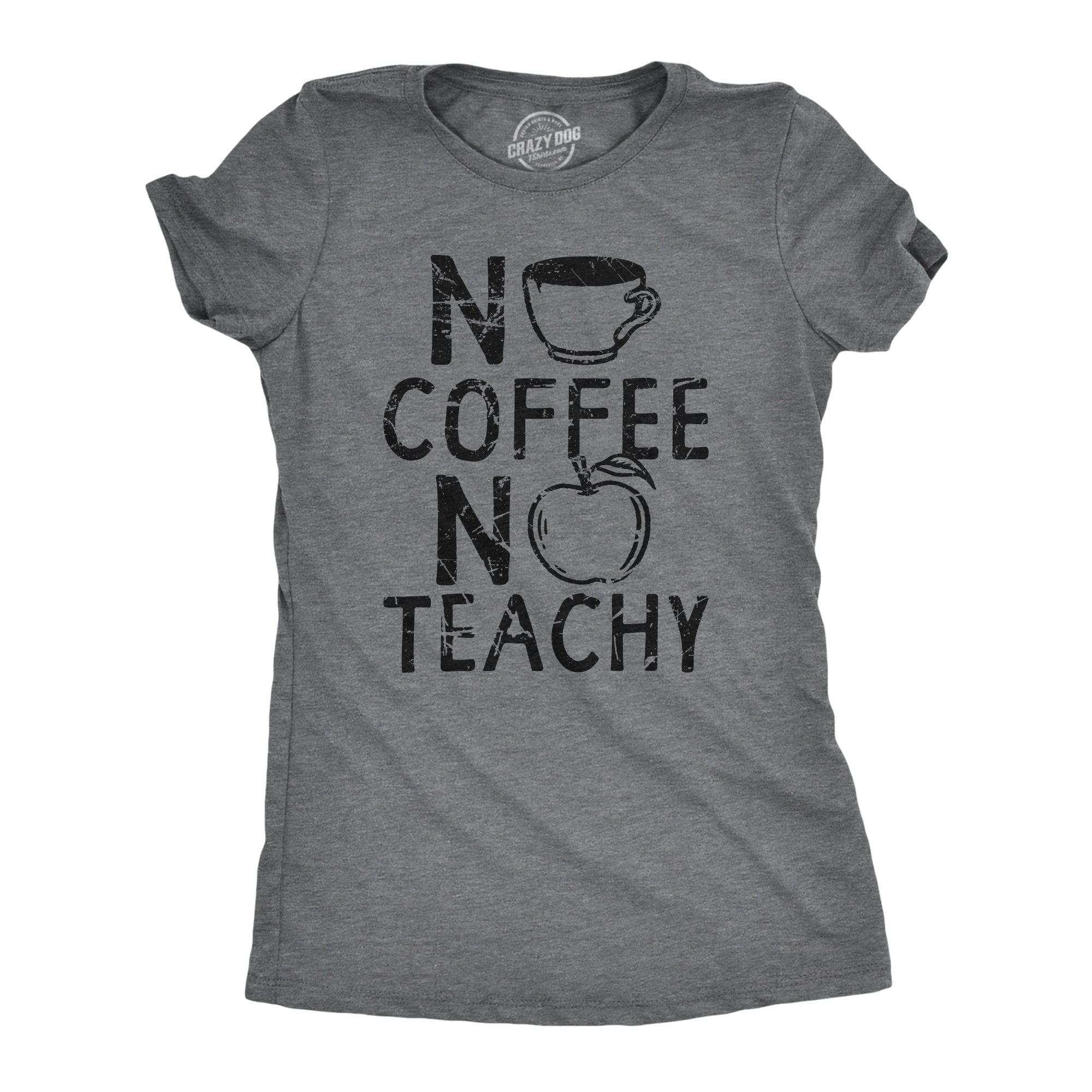 No Coffee No Teachy Women's Tshirt  -  Crazy Dog T-Shirts