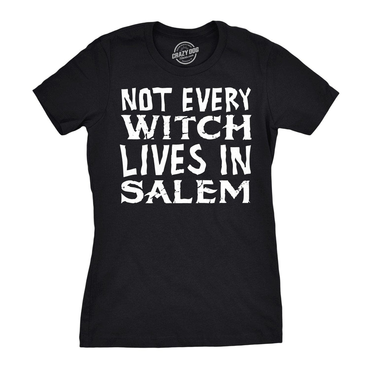 Not Every Witch Lives In Salem Women&#39;s Tshirt - Crazy Dog T-Shirts