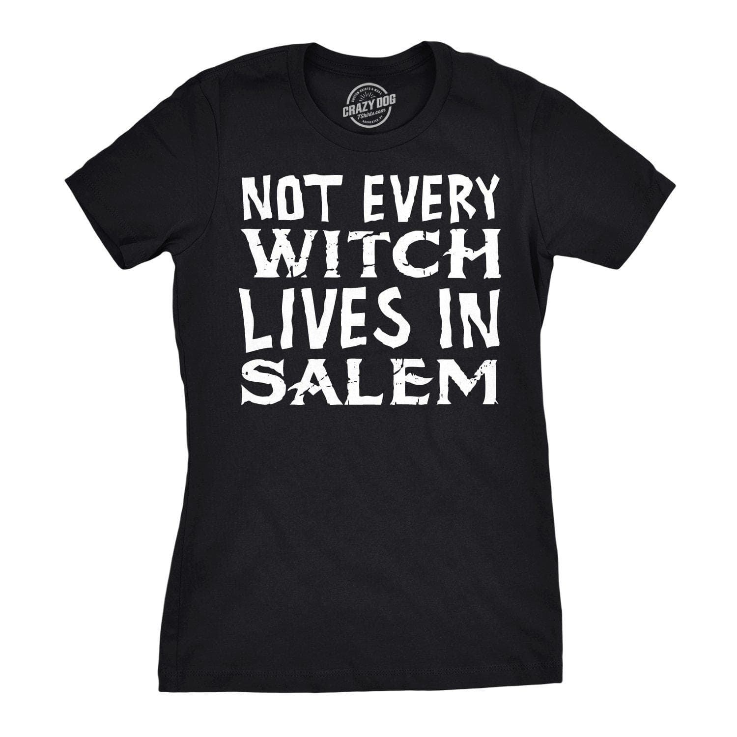 Not Every Witch Lives In Salem Women's Tshirt - Crazy Dog T-Shirts