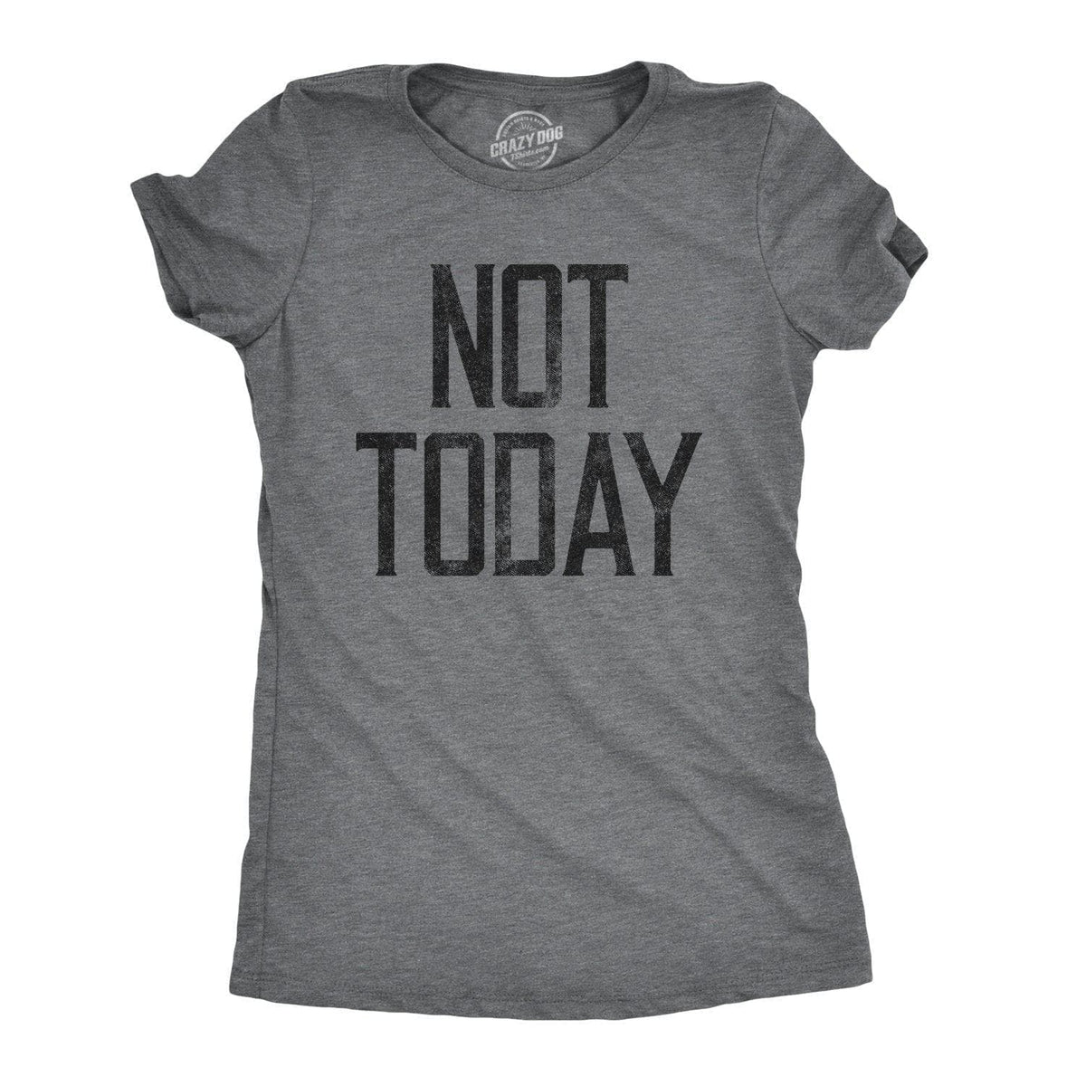 Not Today Women&#39;s Tshirt - Crazy Dog T-Shirts