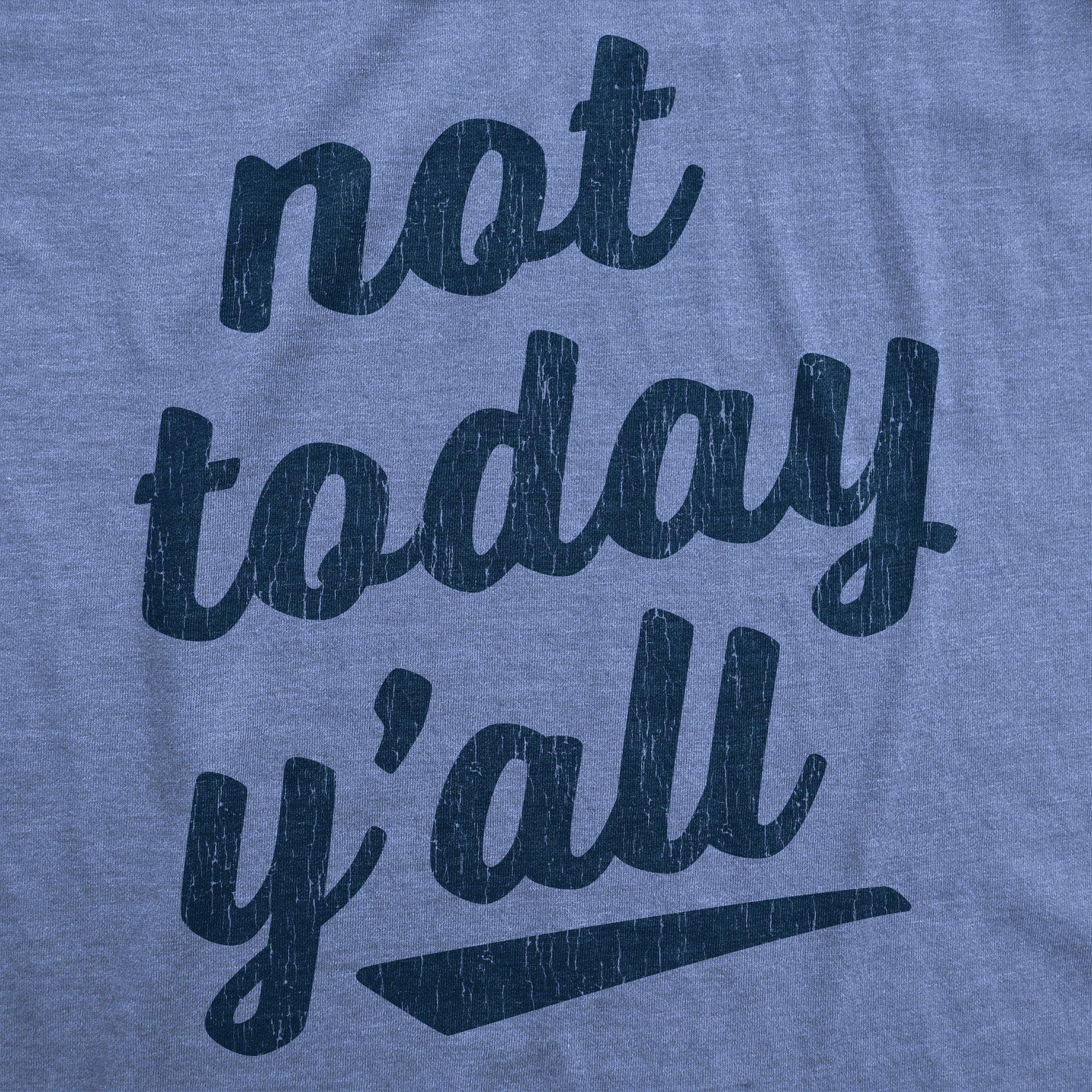 Not Today Y'all Women's Tshirt - Crazy Dog T-Shirts