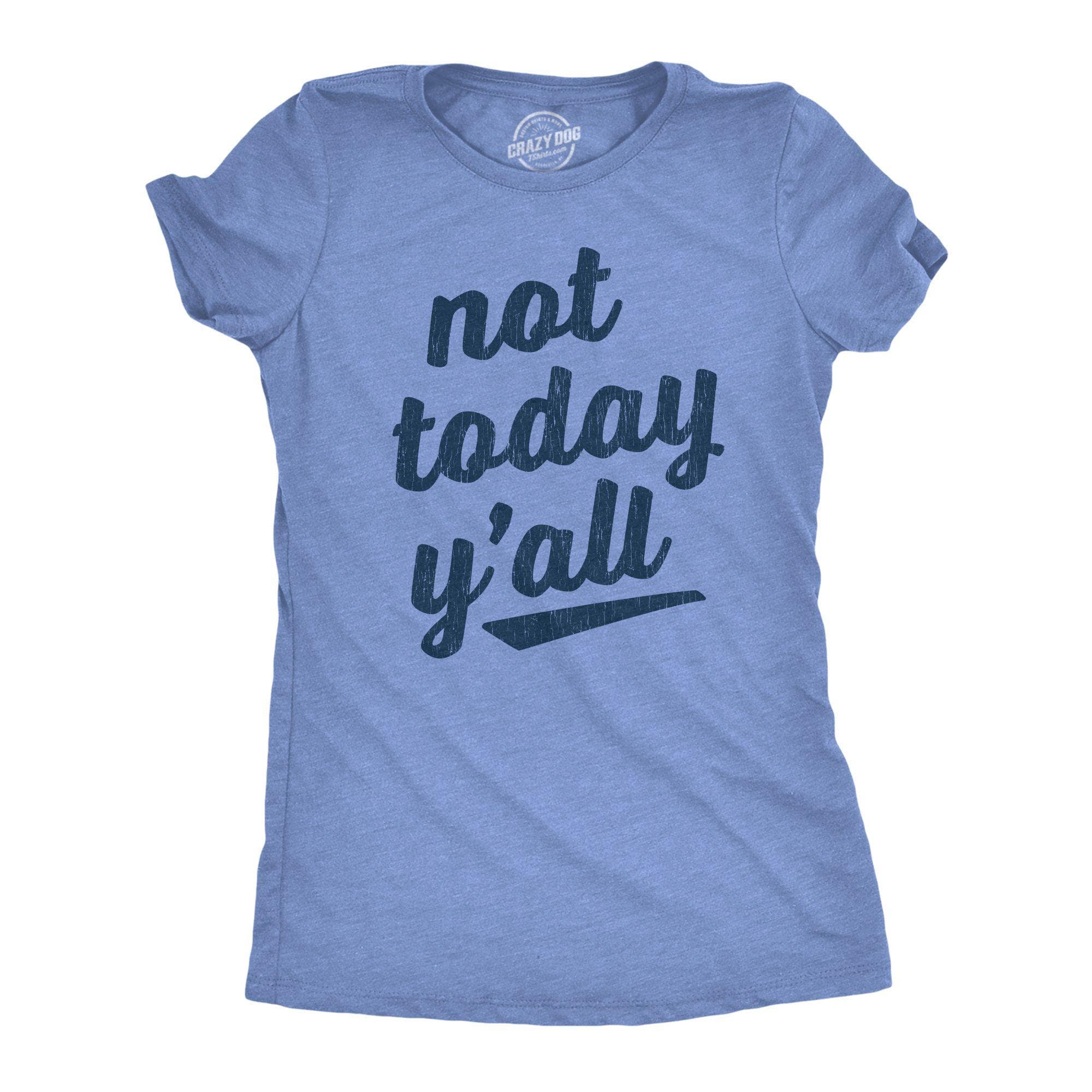 Not Today Y'all Women's Tshirt - Crazy Dog T-Shirts