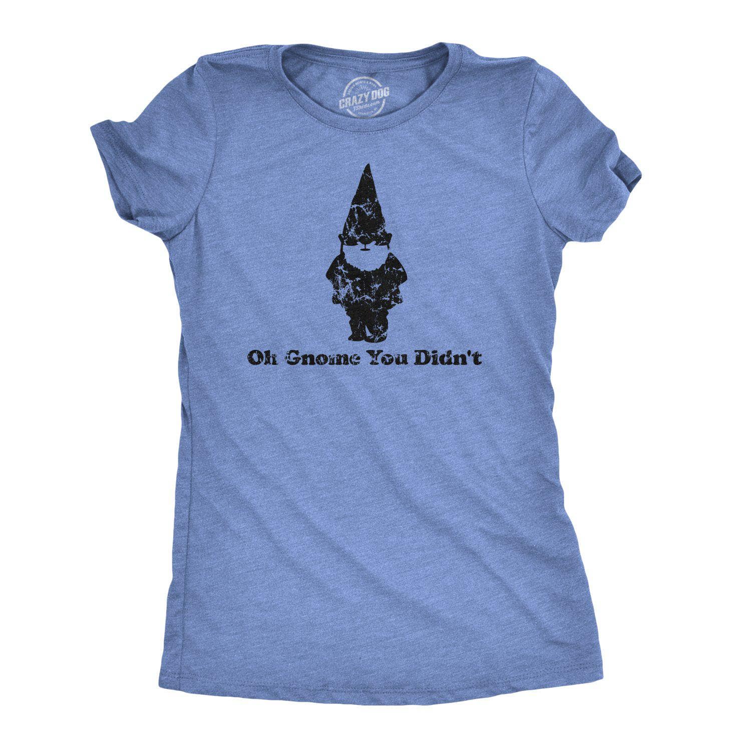 Oh Gnome You Didn't Women's Tshirt  -  Crazy Dog T-Shirts