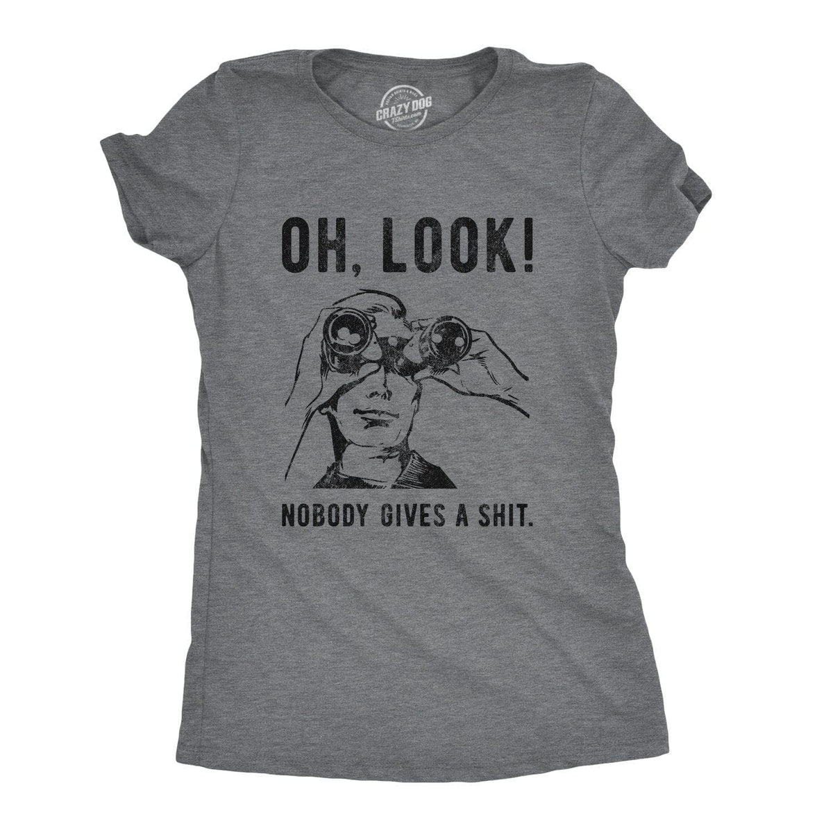 Oh Look Nobody Gives A Shit Women&#39;s Tshirt - Crazy Dog T-Shirts