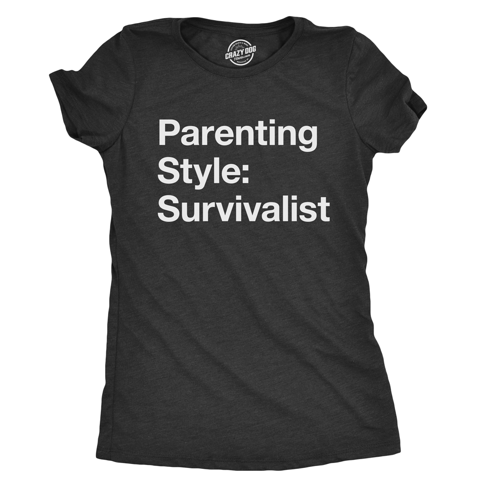 Parenting Style: Survivalist Women's Tshirt - Crazy Dog T-Shirts