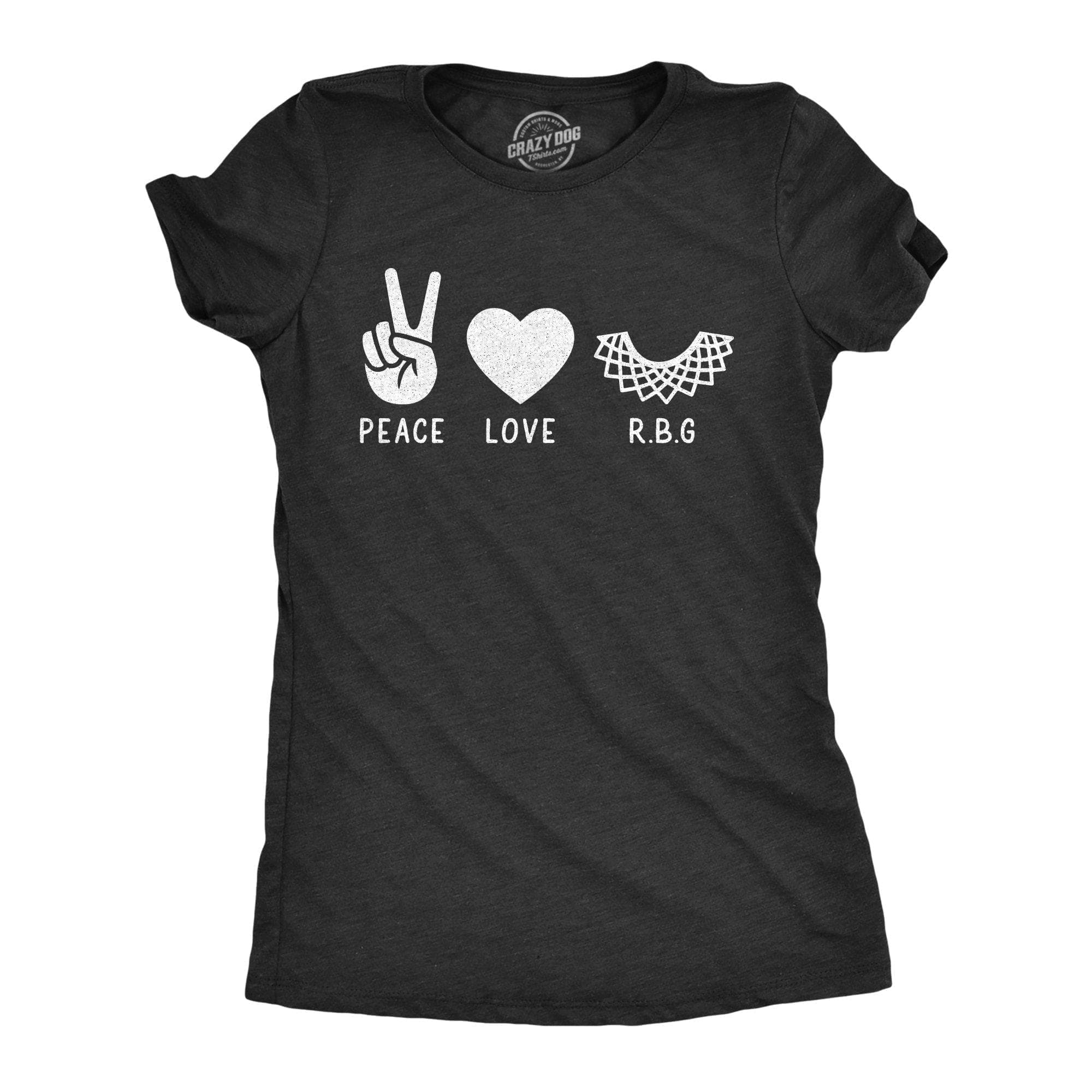 Peace Love RBG Women's Tshirt - Crazy Dog T-Shirts