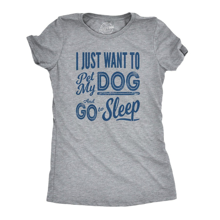 Pet My Dog and Go to Sleep Women's Tshirt  -  Crazy Dog T-Shirts