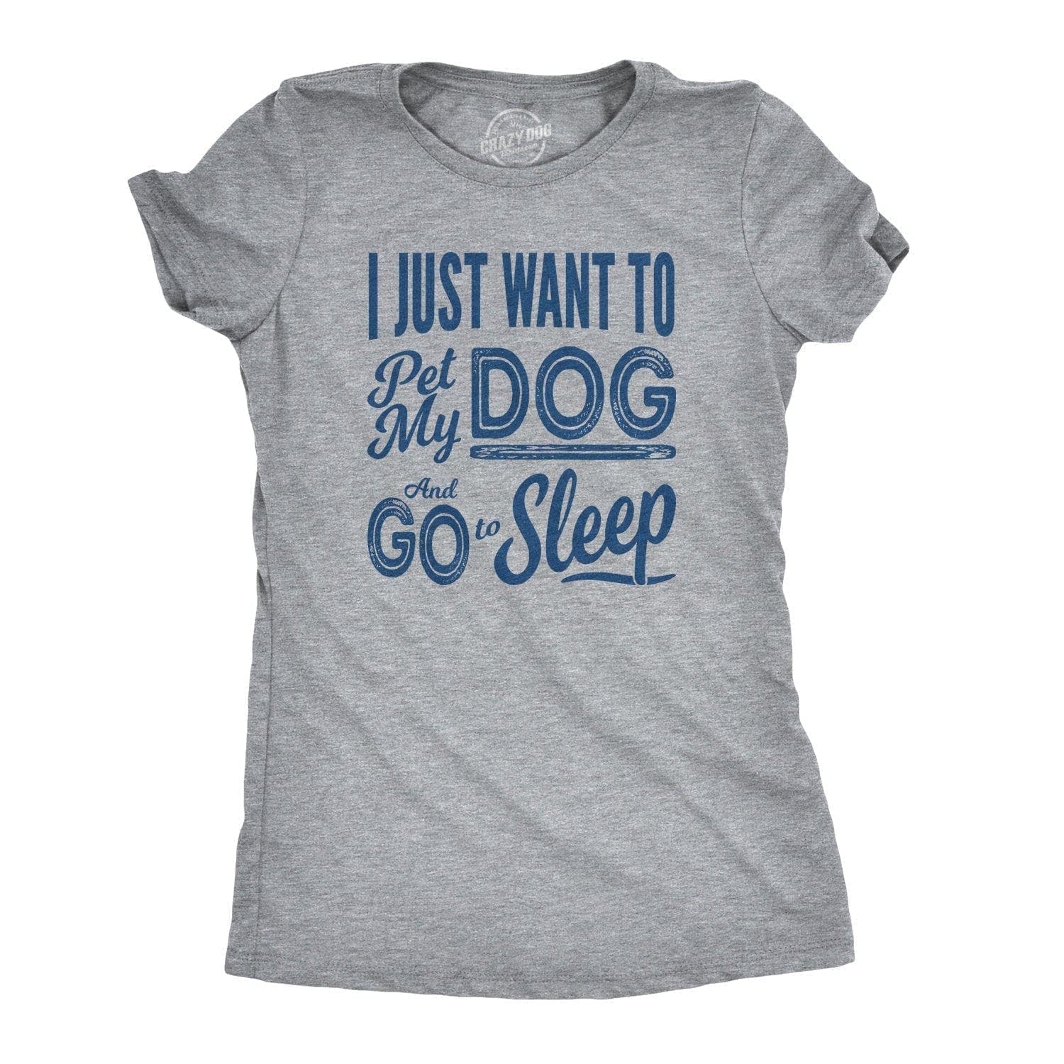 Pet My Dog and Go to Sleep Women's Tshirt  -  Crazy Dog T-Shirts