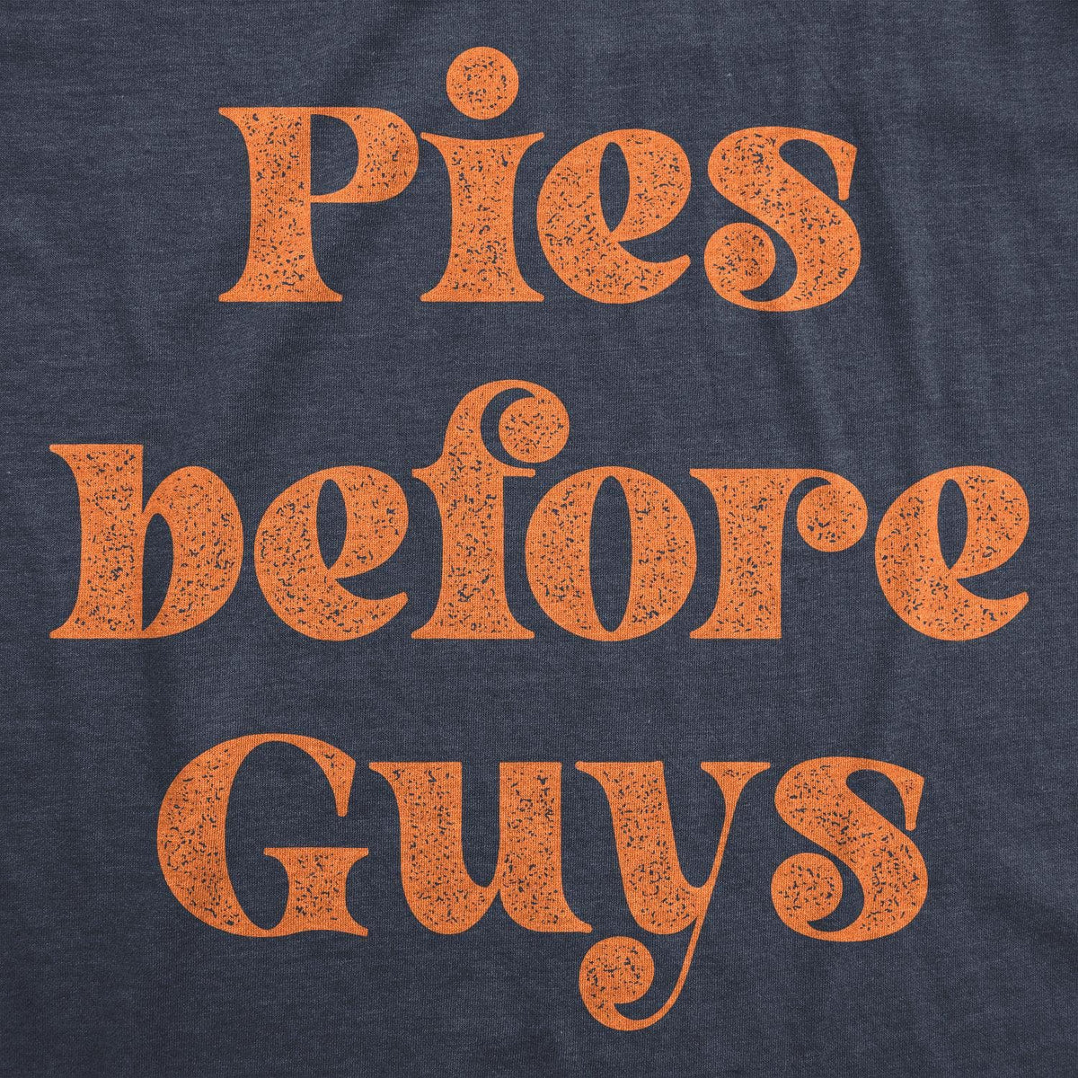 Pies Before Guys Women&#39;s Tshirt  -  Crazy Dog T-Shirts